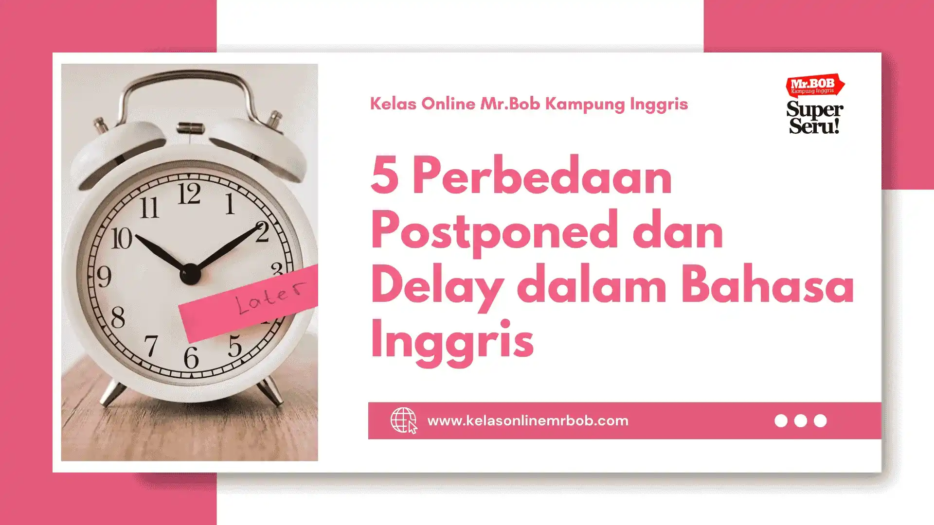 5 Perbedaan Postponed dan Delay dalam Bahasa Inggris - Kelas Online Mr.BOB Kampung Inggris
