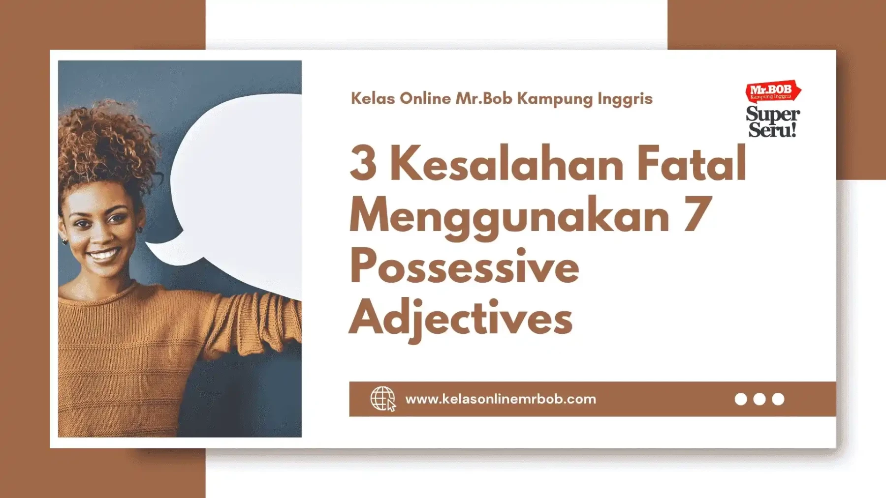 3 Kesalahan Fatal Menggunakan 7 Possessive Adjectives 1 3 Kesalahan Fatal Menggunakan 7 Possessive Adjectives - Kelas Online Mr.BOB Kampung Inggris