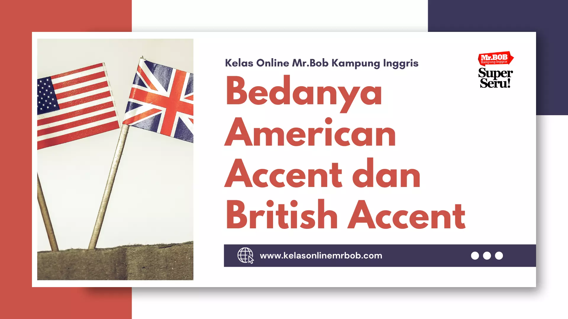 Bedanya American Accent dan British Accent - Kelas Online Mr.BOB Kampung Inggris