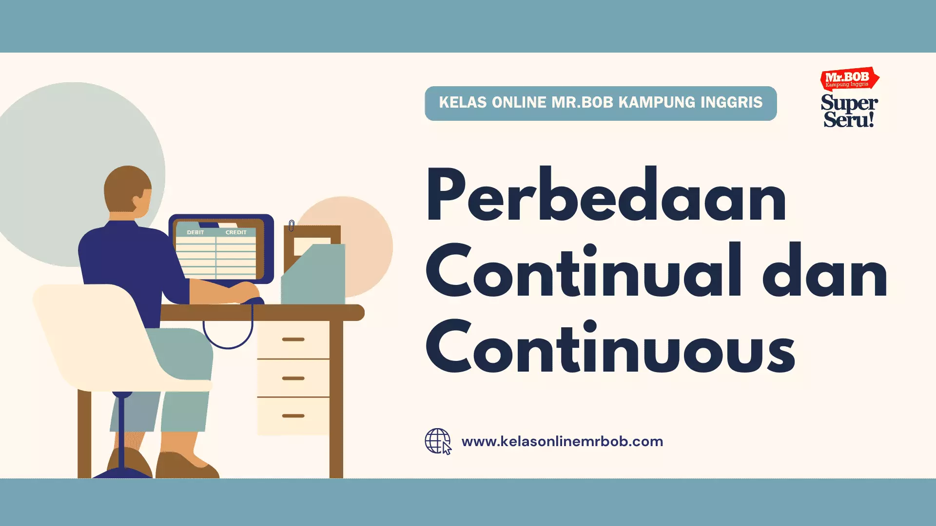 Perbedaan Antara Continual dan Continuous - Kelas Online Mr.BOB Kampung Inggris