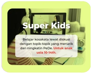 Beda Program Kelas Bahasa Inggris untuk Anak, Remaja, dan Dewasa 3 SUPER-KIDS-MR-BOB