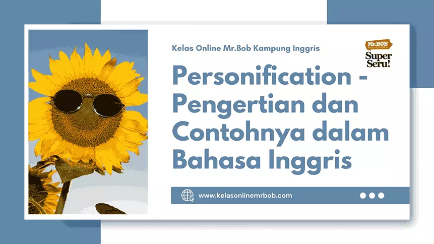 Personification - Pengertian & Contohnya dalam Bahasa Inggris 1 Personification - Pengertian & Contohnya dalam Bahasa Inggris - Kelas Online Mr.BOB Kampung Inggris