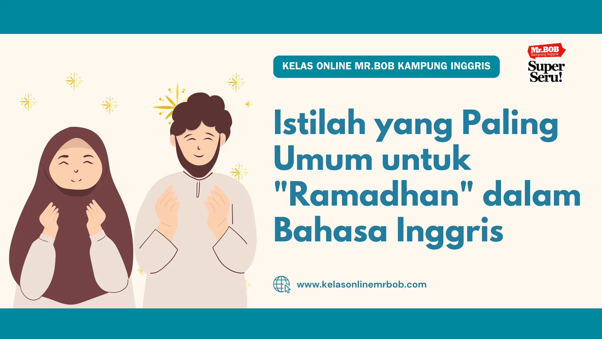 Istilah yang Paling Umum untuk "Ramadhan" dalam Bahasa Inggris - Kelas Online Mr.BOB Kampung Inggris