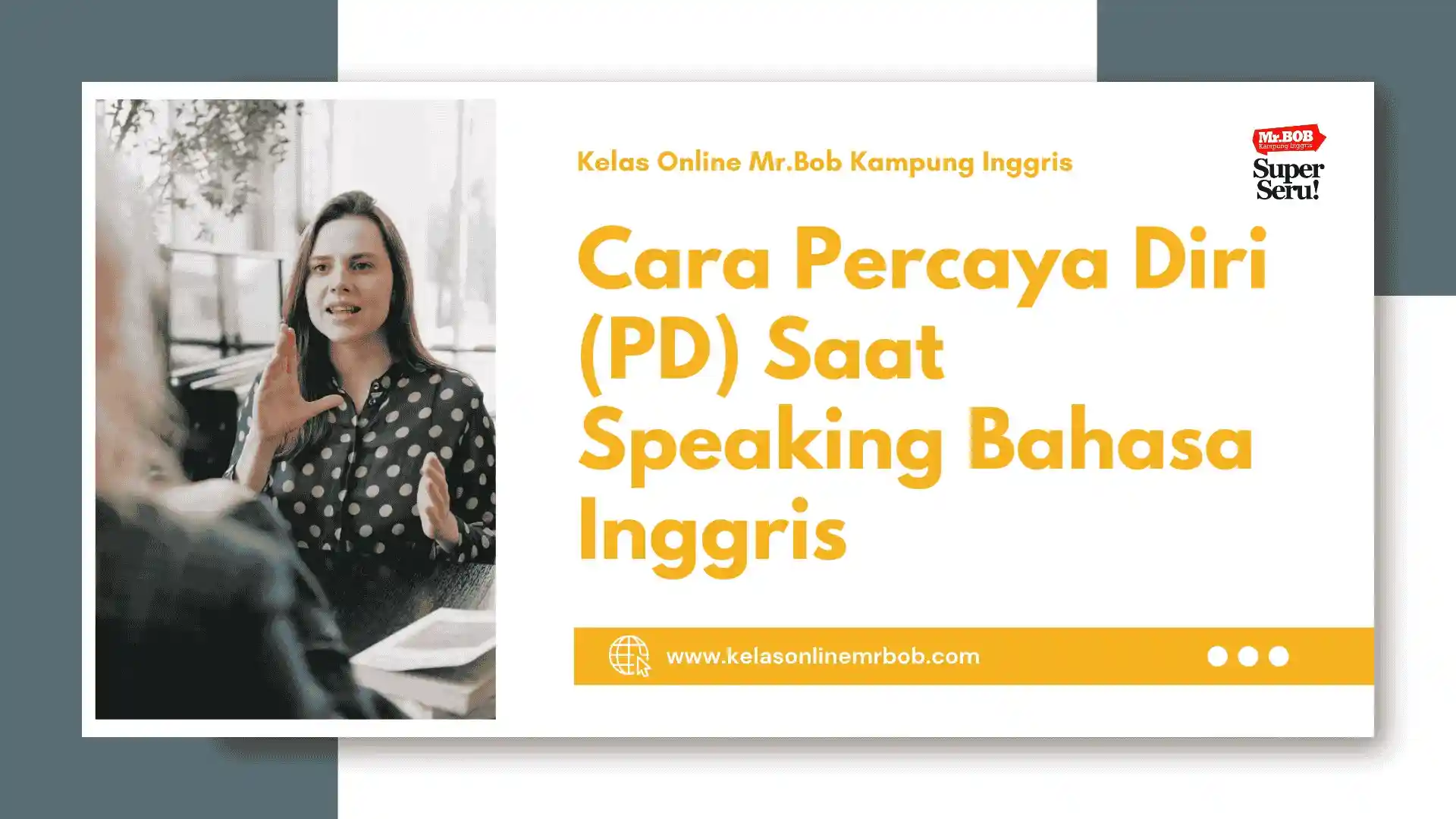 Cara Percaya Diri (PD) Saat Speaking Bahasa Inggris - Kelas Online Mr.BOB Kampung Inggris