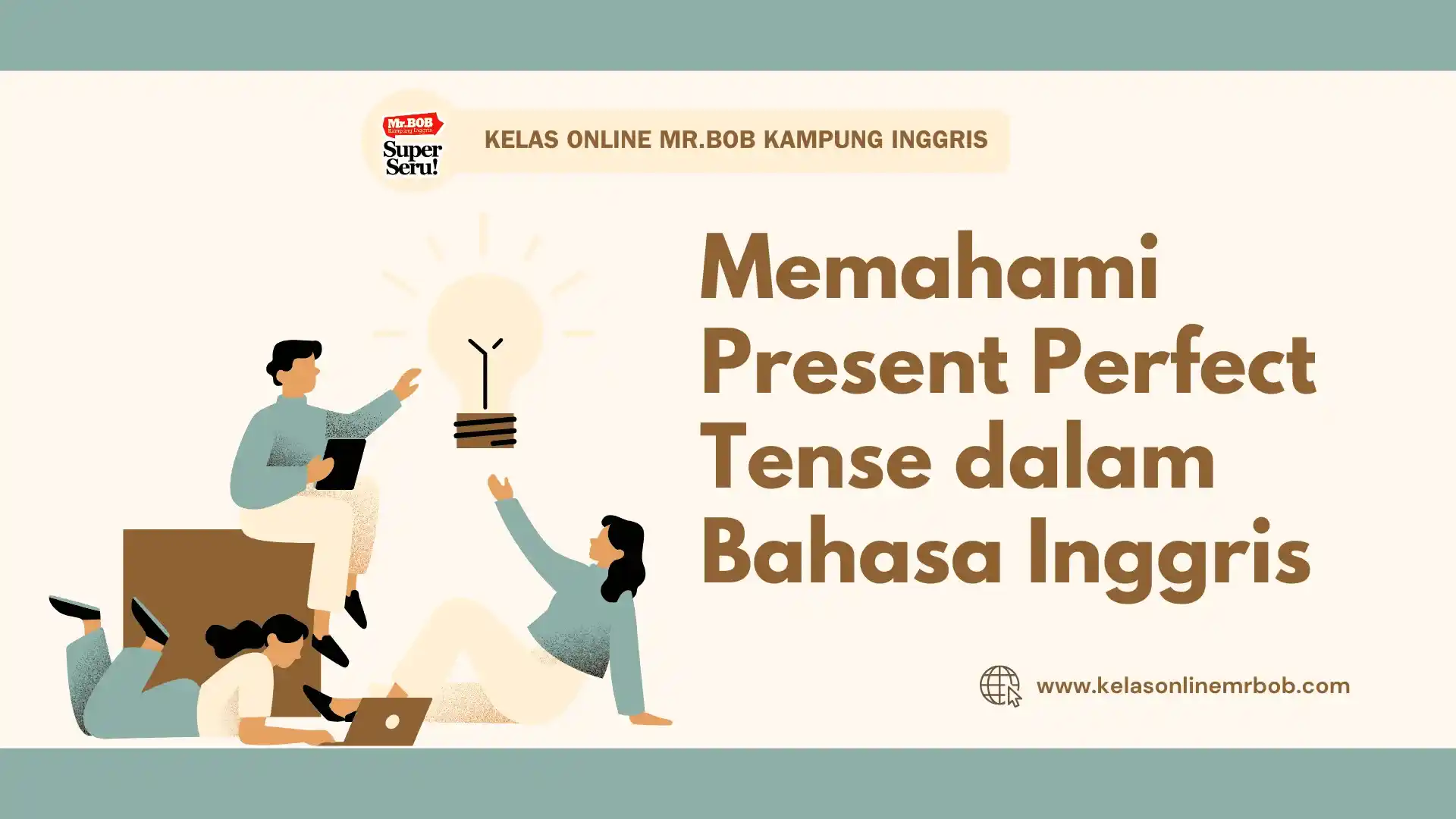 Memahami Present Perfect Tense dalam Bahasa Inggris - Kelas Online Mr.BOB Kampung Inggris 