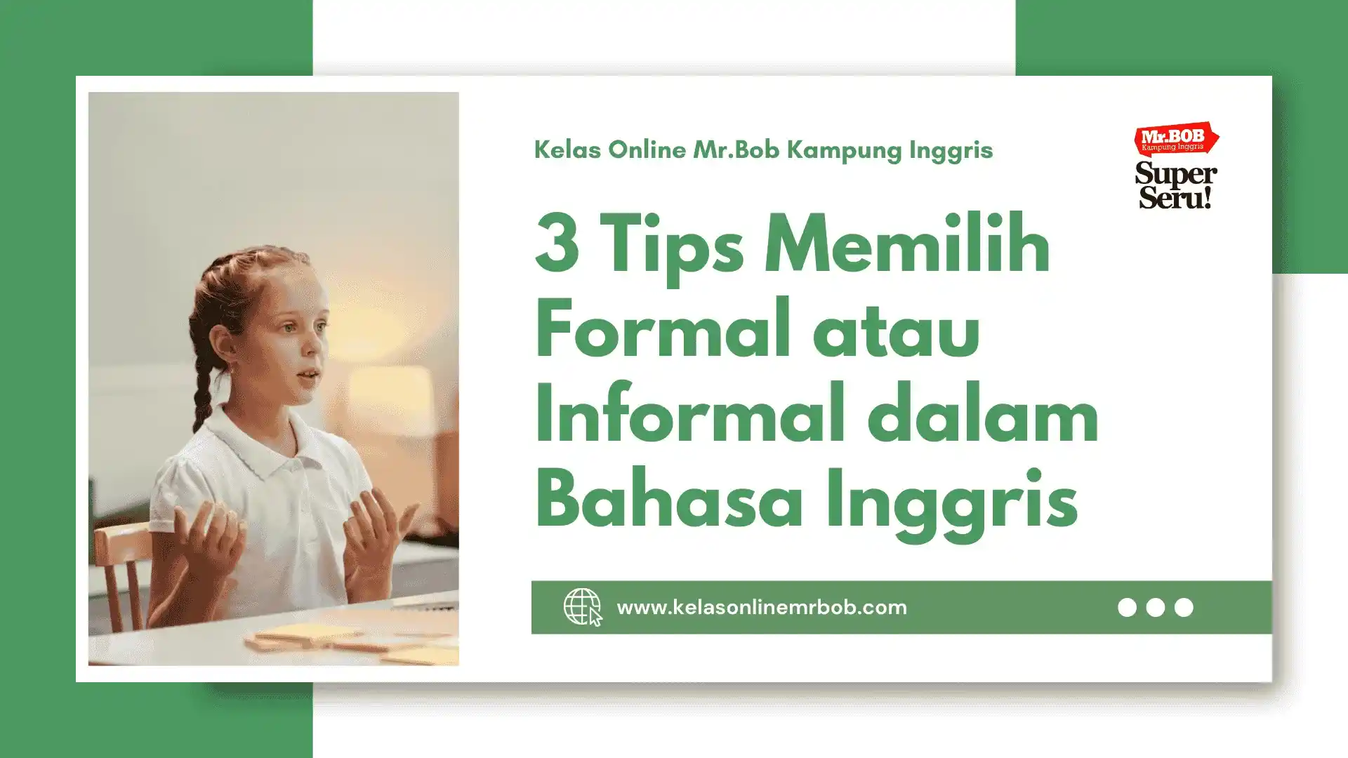 3 Tips Memilih Formal atau Informal dalam Bahasa Inggris - Kelas Online Mr.BOB Kampung Inggris