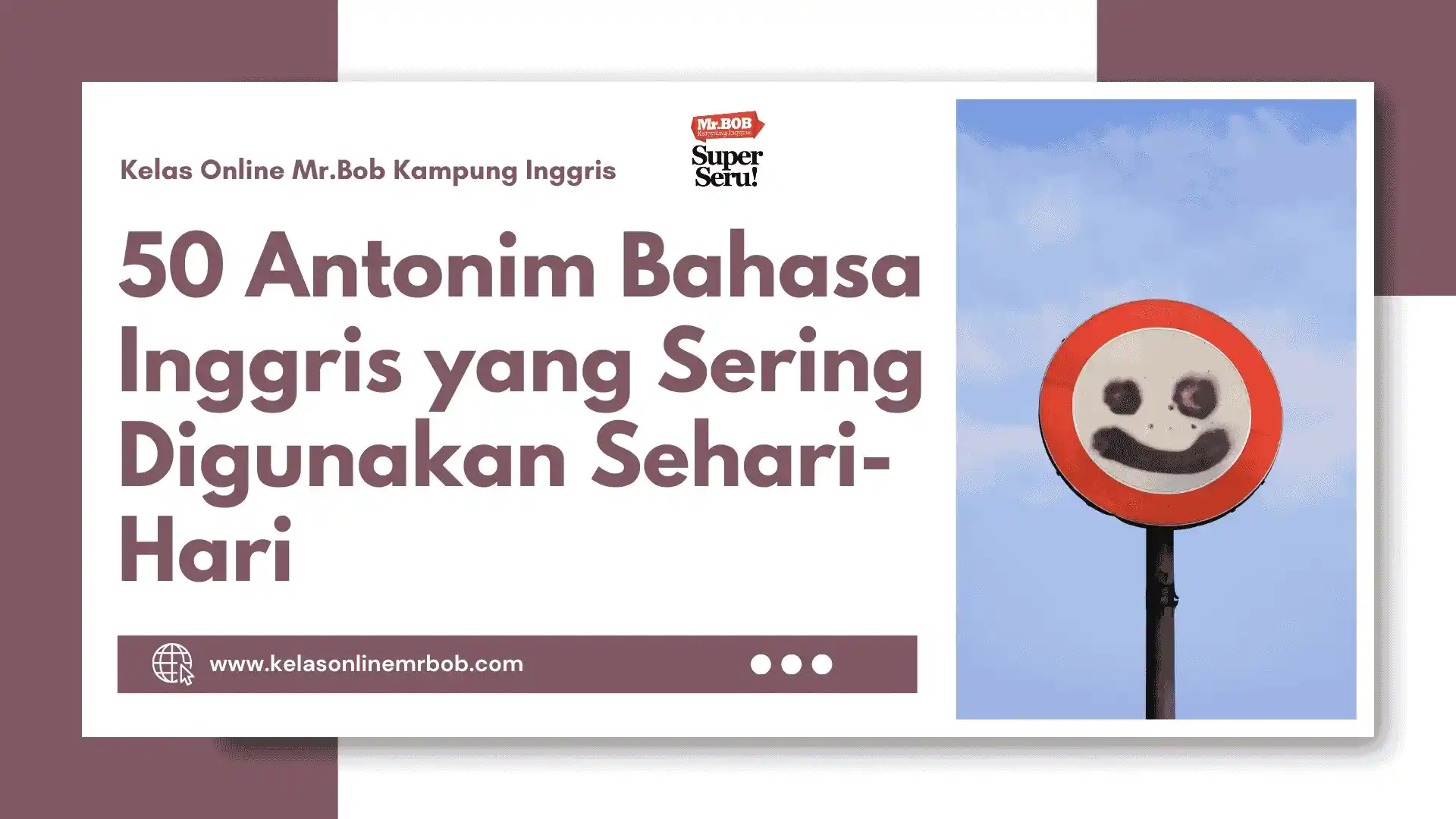 50 Antonim Bahasa Inggris yang Sering Digunakan Sehari-Hari - Kelas Online Mr.BOB Kampung Inggris
