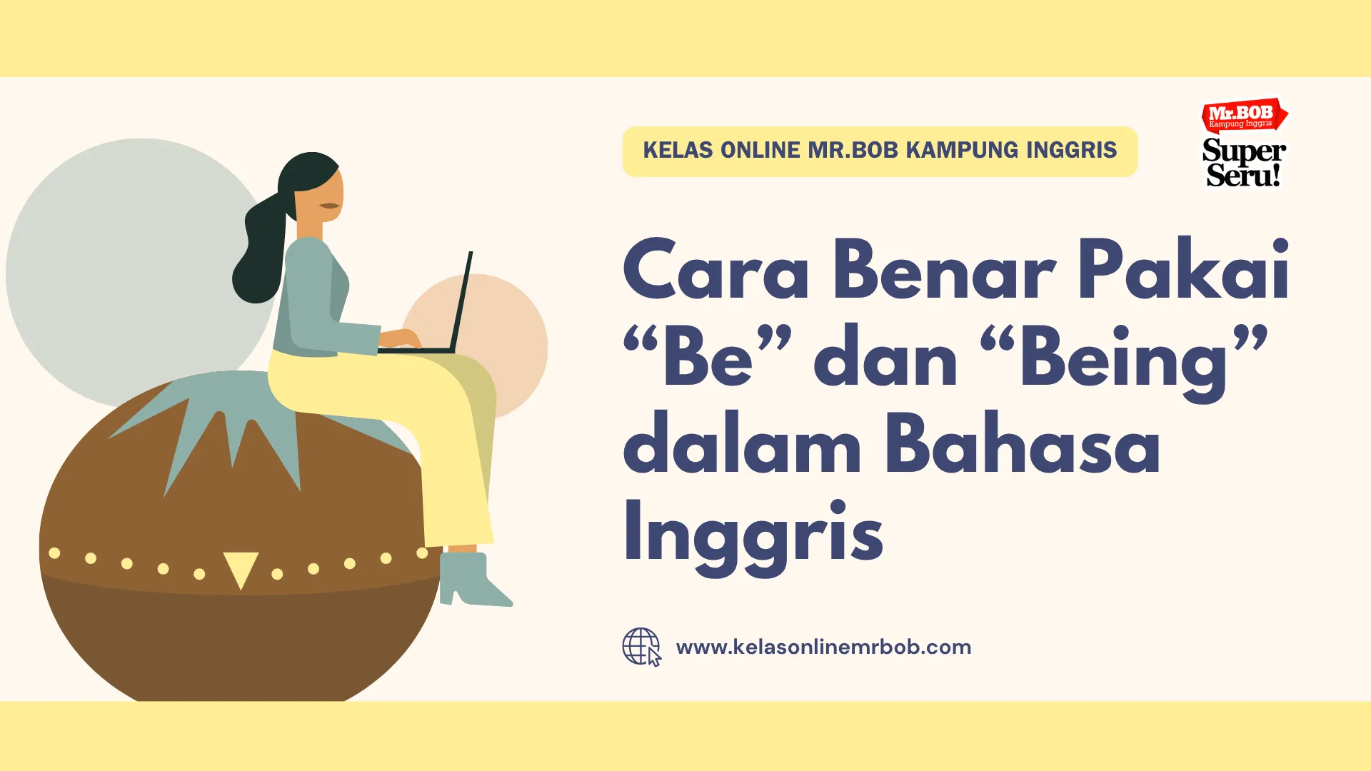 Cara Benar Pakai Be dan Being dalam Bahasa Inggris - Kelas Online Mr.BOB Kampung Inggris