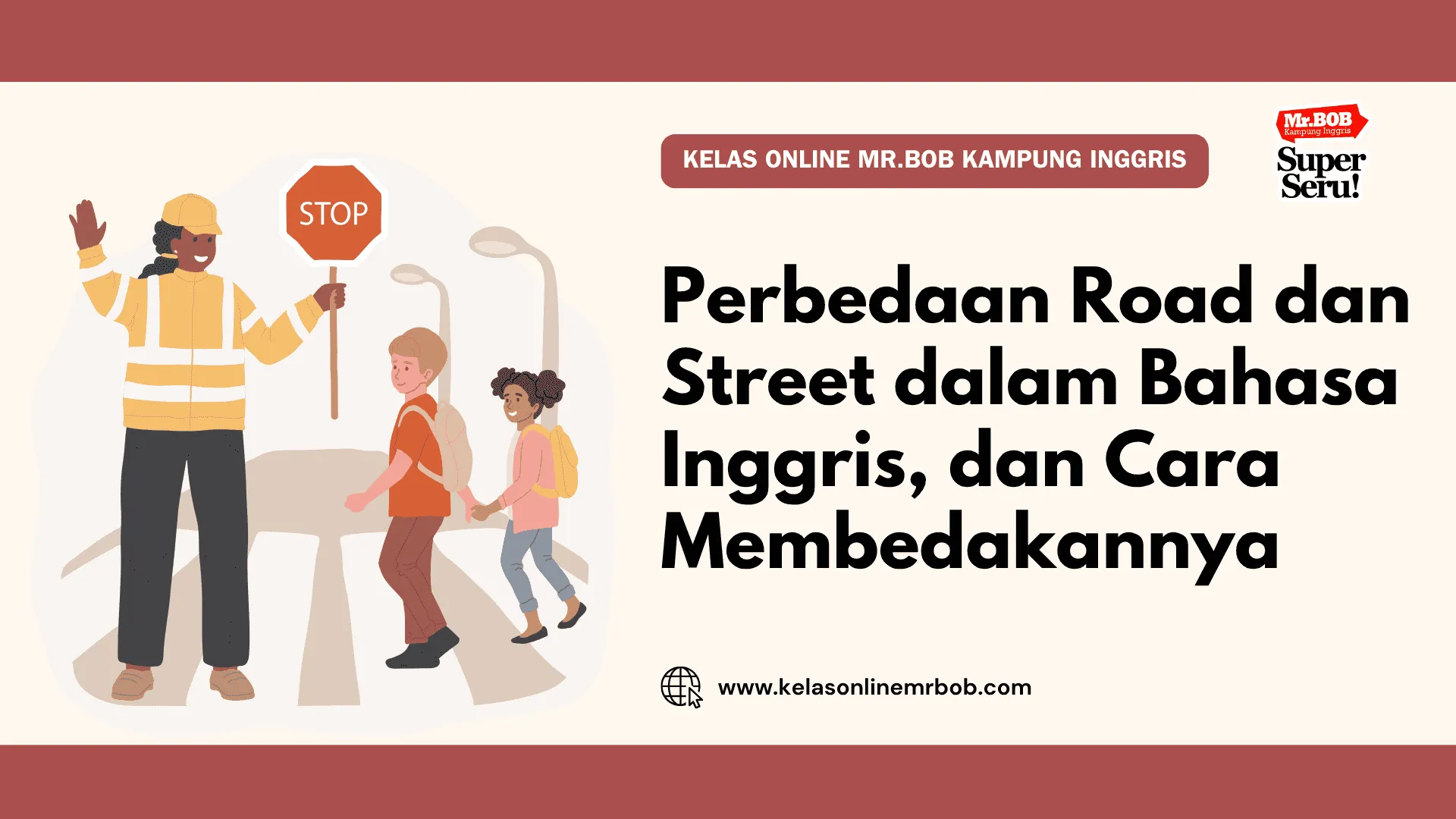 Perbedaan Road dan Street dalam Bahasa Inggris, dan Cara Membedakannya - Kelas Online Mr.BOB Kampung Inggris