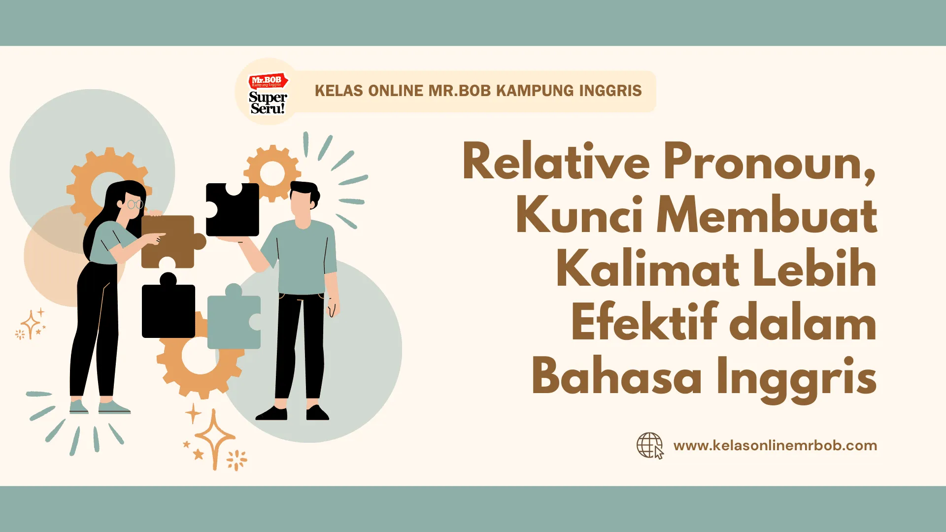Relative Pronoun, Kunci Membuat Kalimat Lebih Efektif dalam Bahasa Inggris - Kelas Online Mr.BOB Kampung Inggris