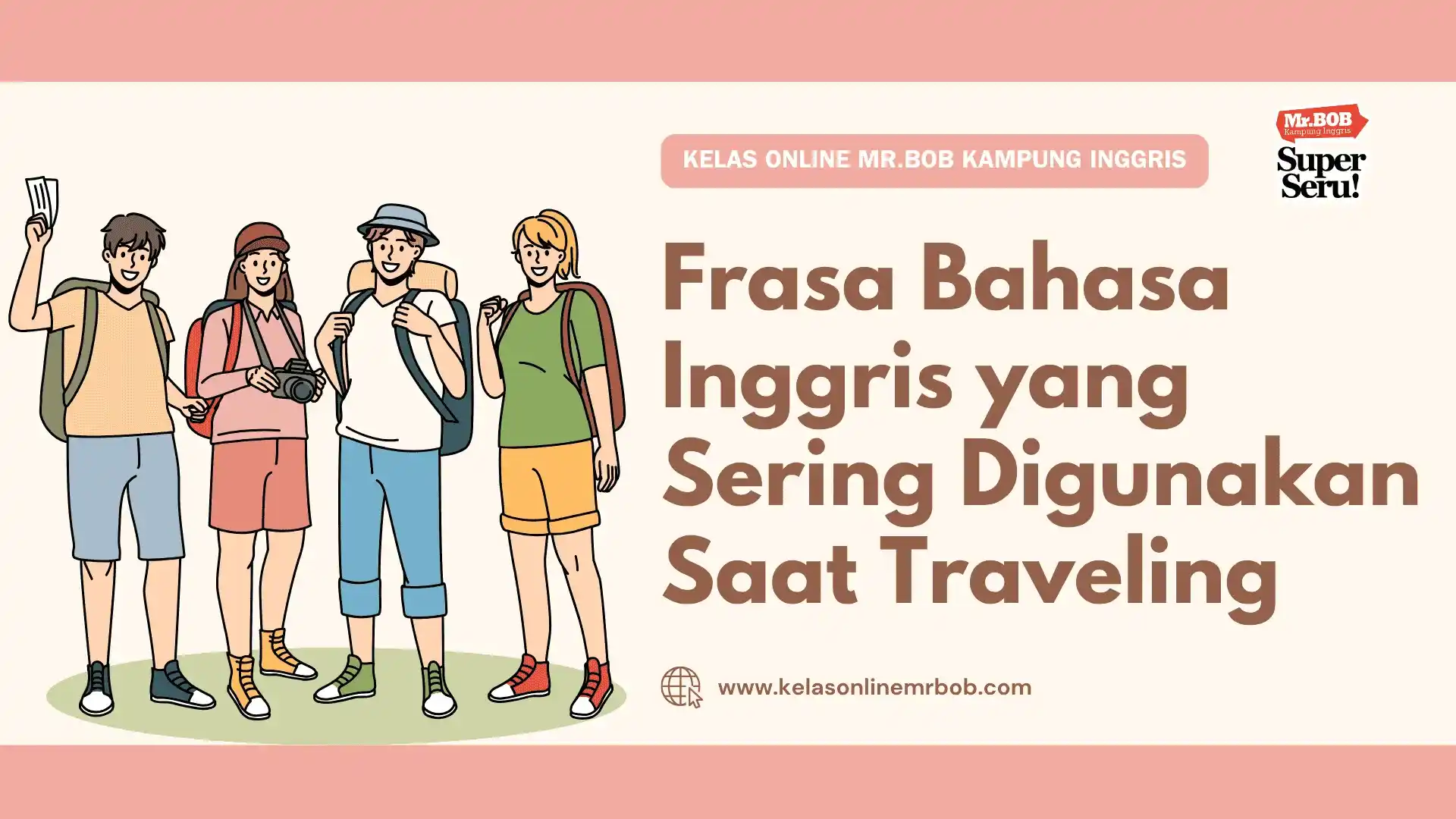 Frasa Bahasa Inggris yang Sering Digunakan Saat Traveling 1 Frasa Bahasa Inggris yang Sering Digunakan Saat Traveling - Kelas Online Mr.BOB Kampung Inggris