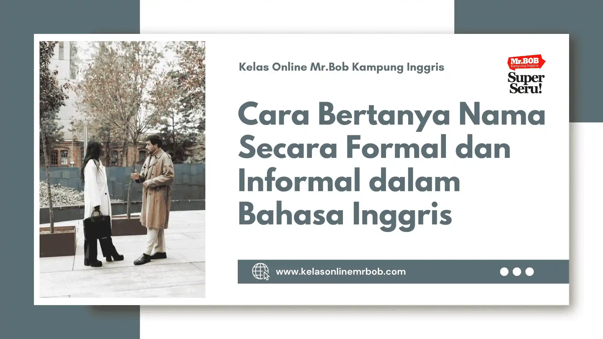 Cara Bertanya Nama Secara Formal dan Informal dalam Bahasa Inggris - Kelas Online Mr.BOB Kampung Inggris
