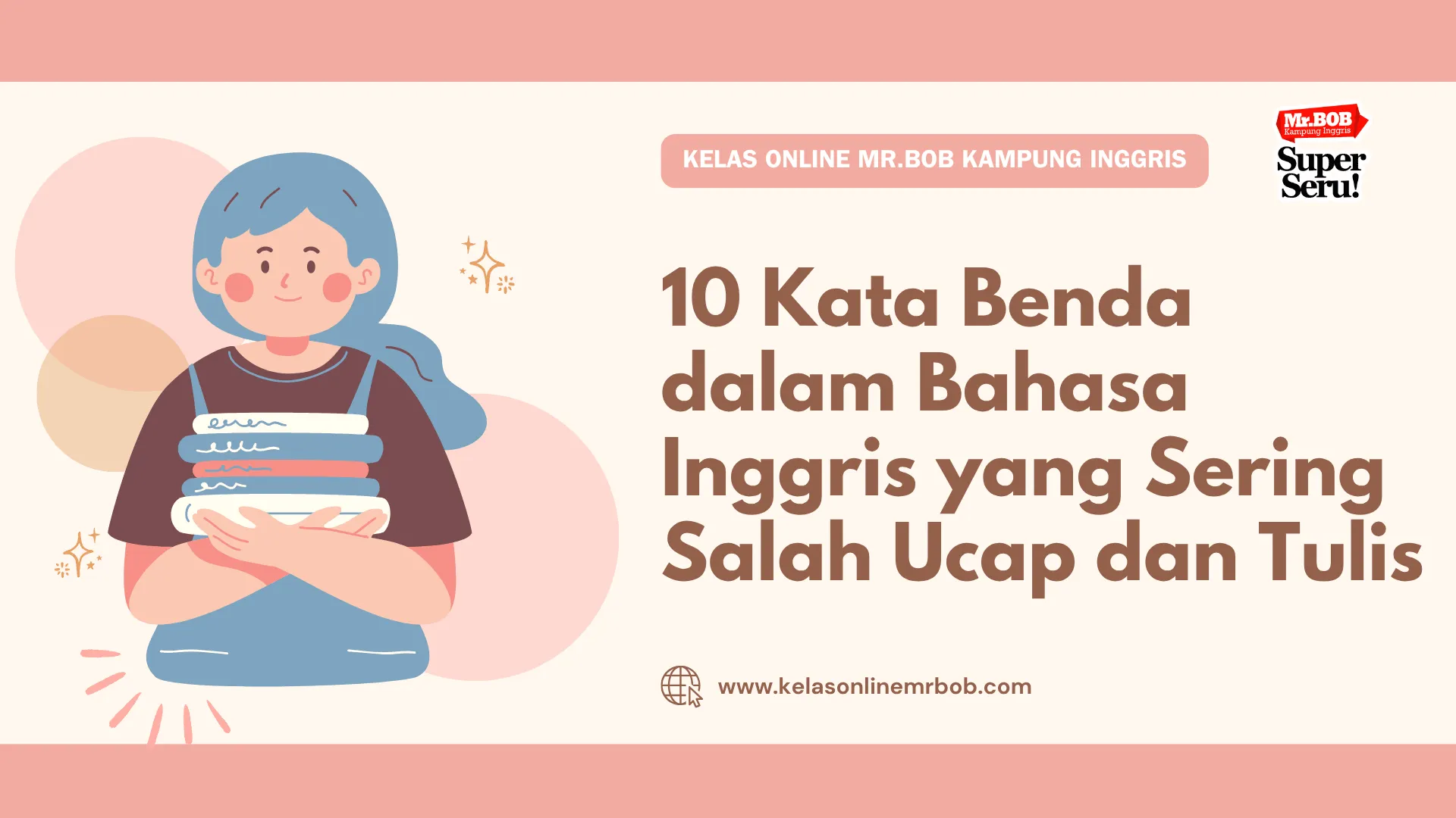 10 Kata Benda dalam Bahasa Inggris yang Sering Salah Ucap dan Tulis - Kelas Online Mr.BOB Kampung Inggris