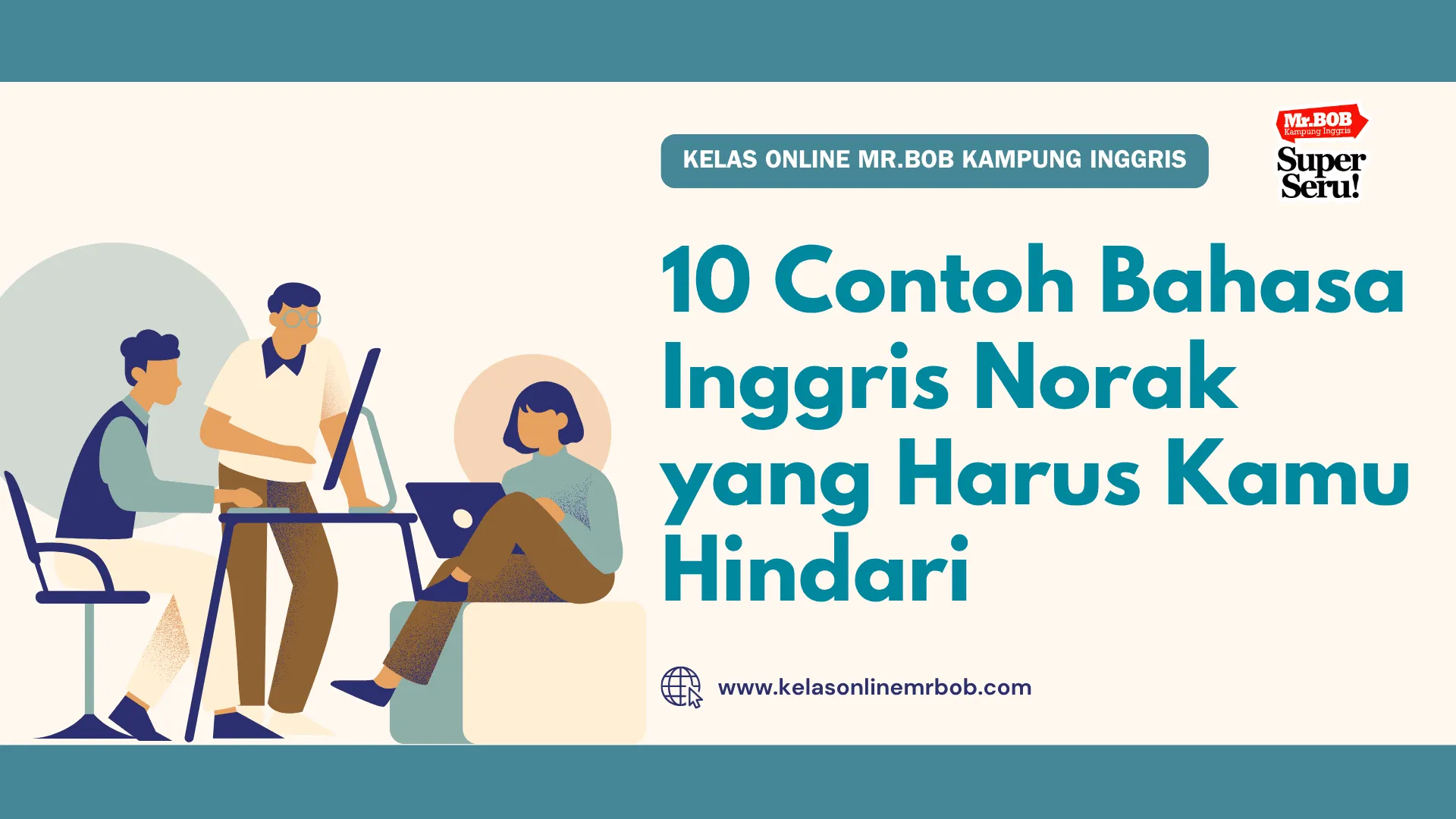 10 Contoh Bahasa Inggris Norak yang Harus Kamu Hindari - Kelas Online Mr.BOB Kampung Inggris
