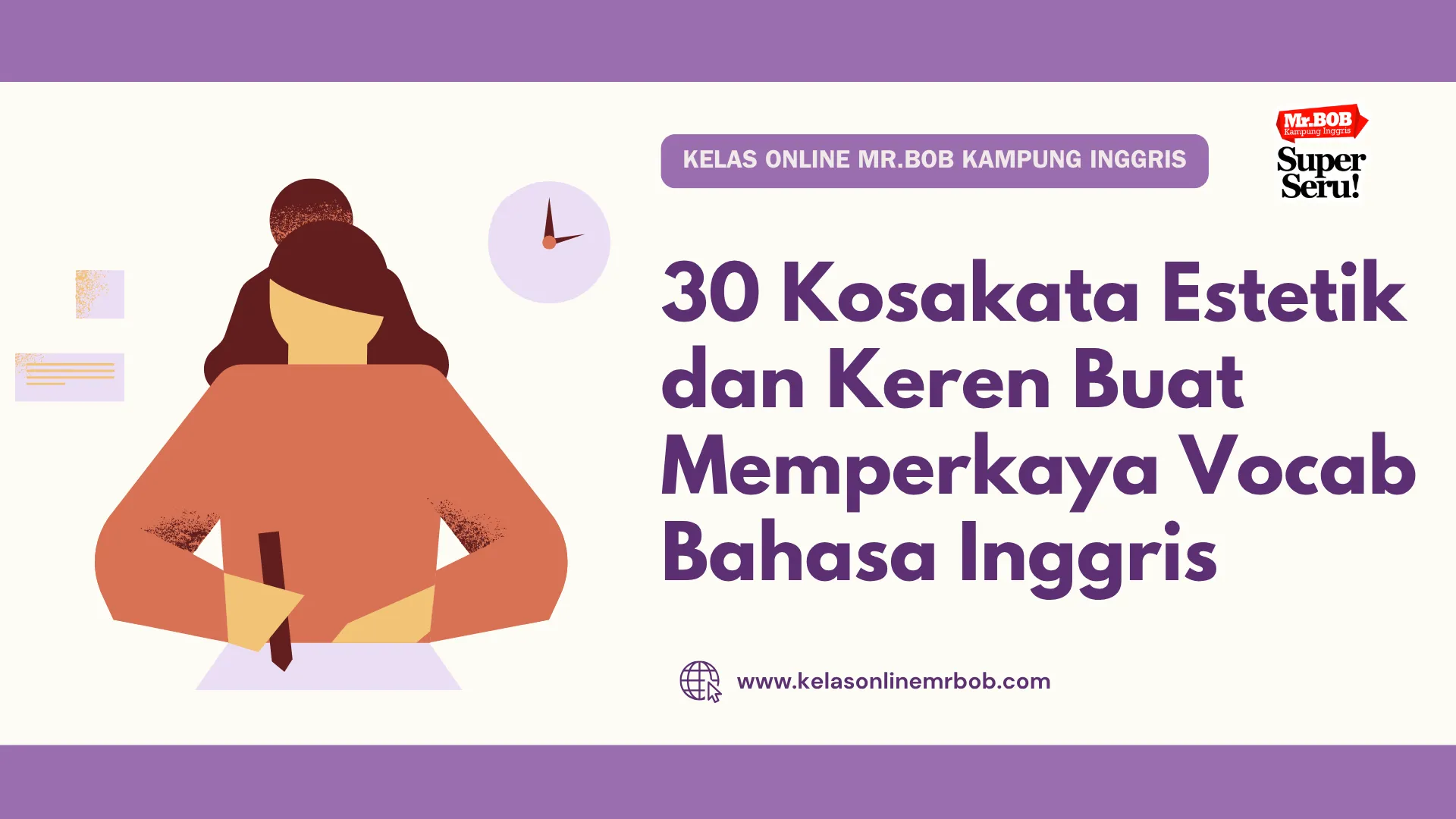 30 Kosakata Estetik dan Keren Buat Memperkaya Vocab Bahasa Inggris - Kelas Online Mr.BOB Kampung Inggris
