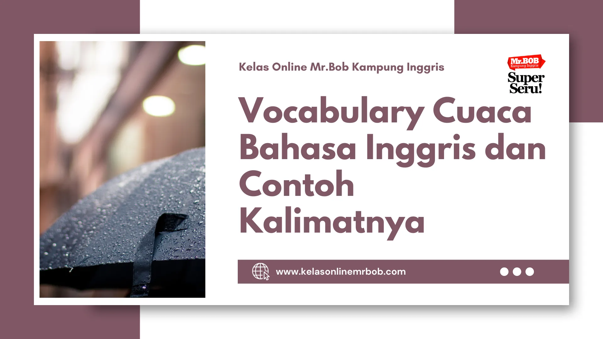 Vocabulary Cuaca Bahasa Inggris dan Contoh Kalimatnya 1 Vocabulary Cuaca Bahasa Inggris dan Contoh Kalimatnya - Kelas Online Mr.BOB Kampung Inggris