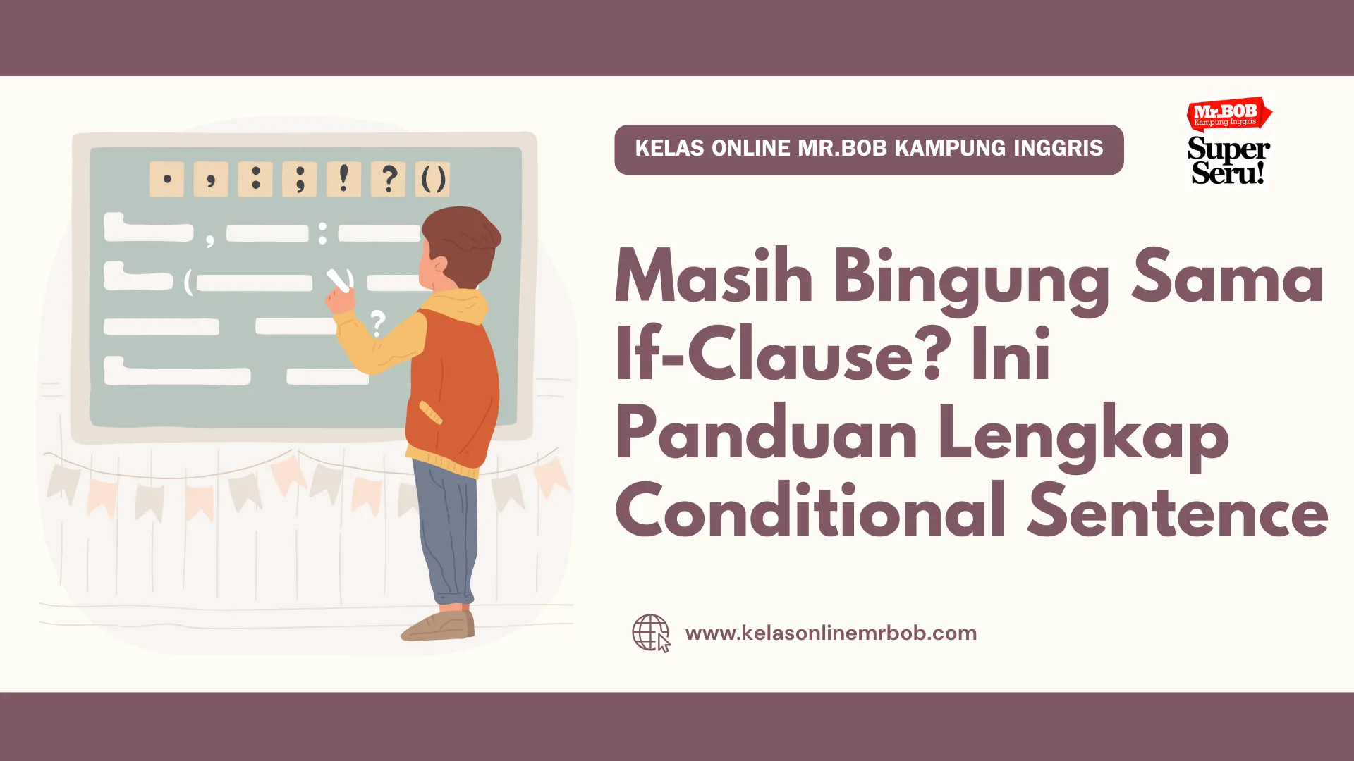 Masih Bingung Sama If-Clause? Ini Panduan Lengkap Conditional Sentence - Kelas Online Mr.BOB Kampung Inggris