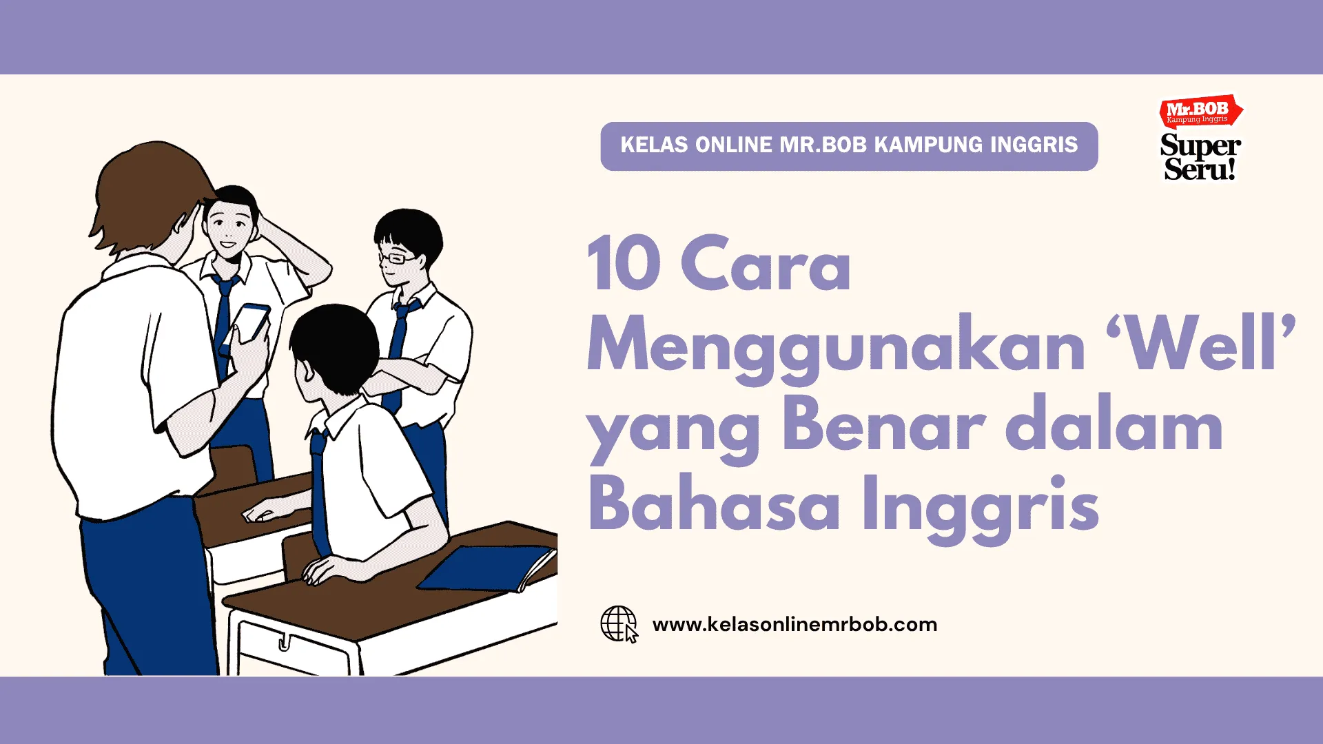 10 Cara Menggunakan ‘Well’ yang Benar dalam Bahasa Inggris - Kelas Online Mr.BOB Kampung Inggris