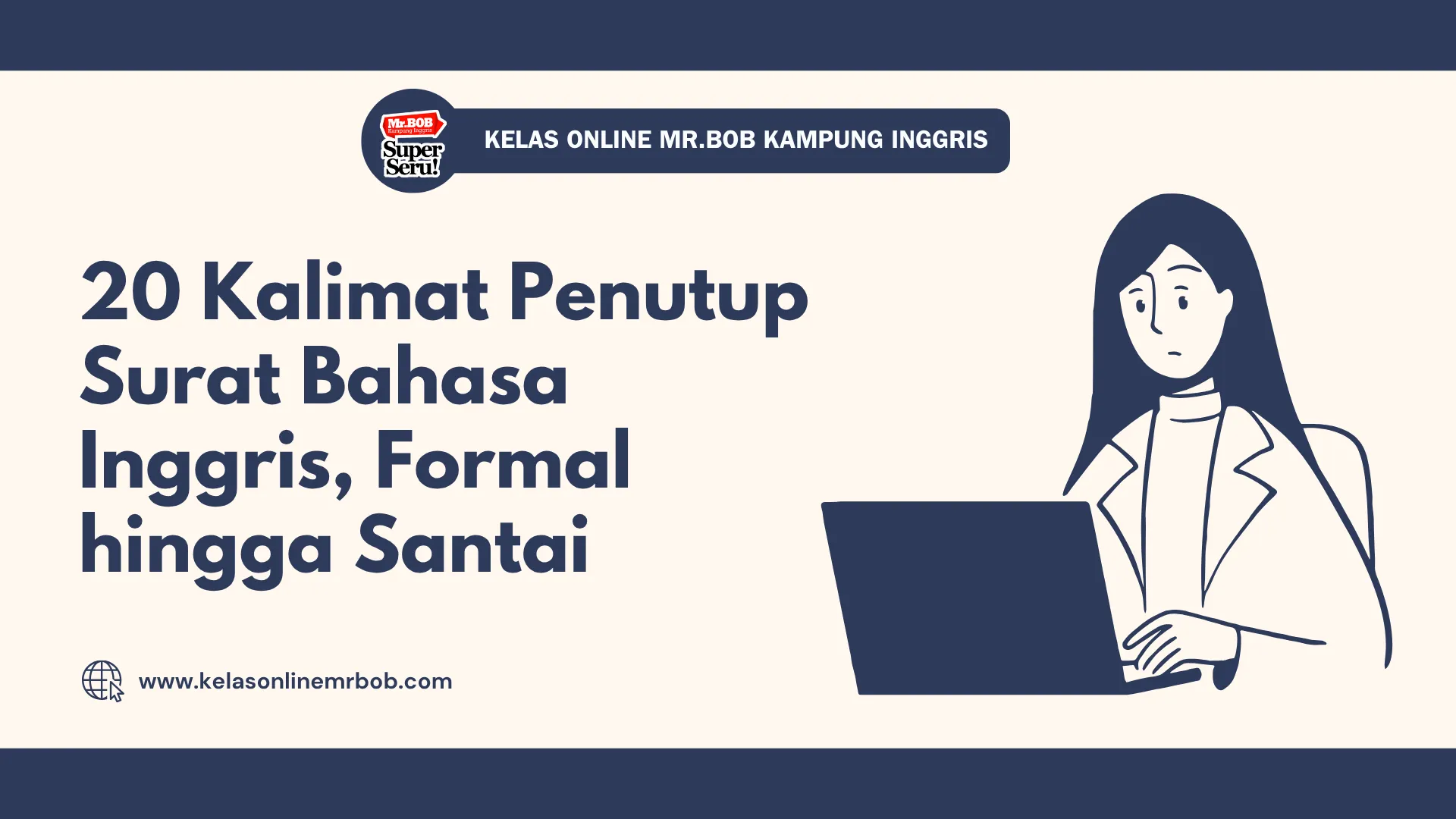 20 Kalimat Penutup Surat Bahasa Inggris, Formal hingga Santai - Kelas Online Mr.BOB Kampung Inggris