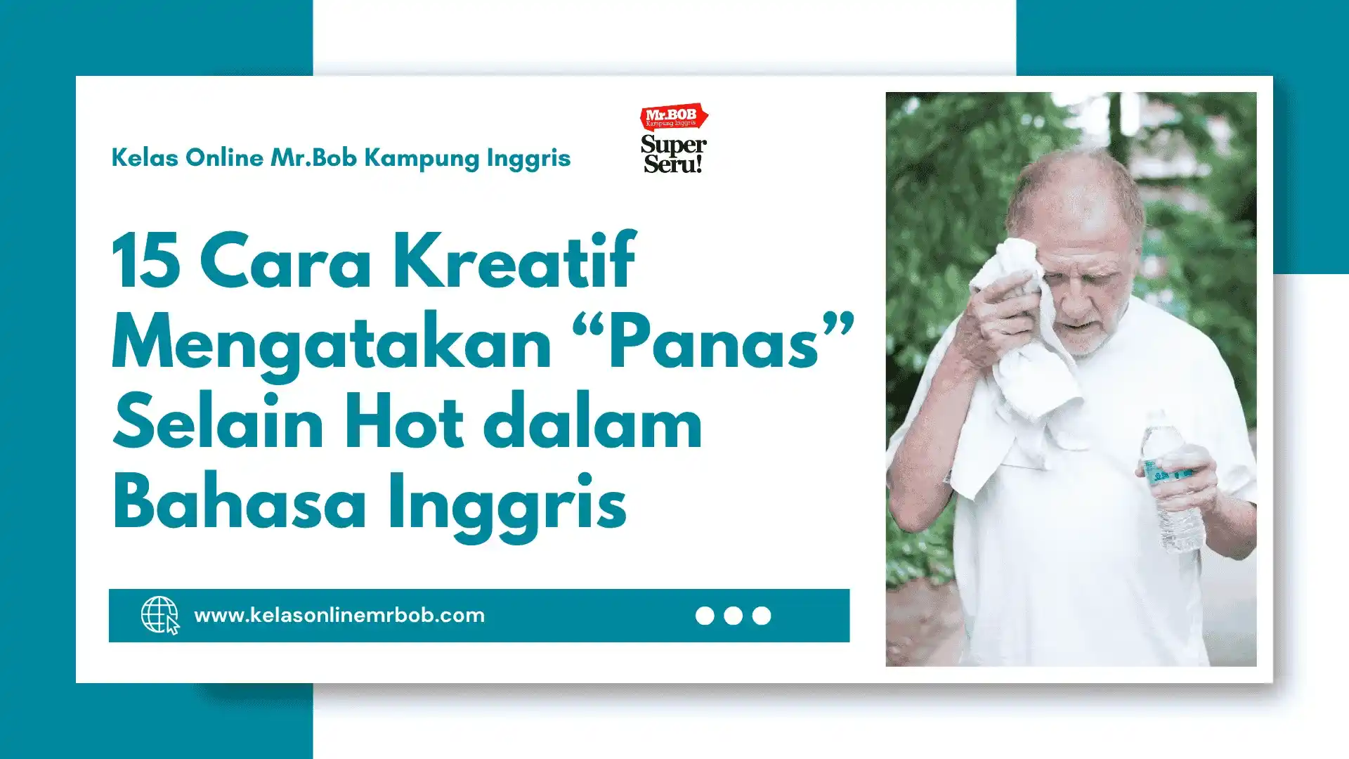 15 Cara Kreatif Mengatakan “Panas” Selain Hot dalam Bahasa Inggris - Kelas Online Mr.BOB Kampung Inggris