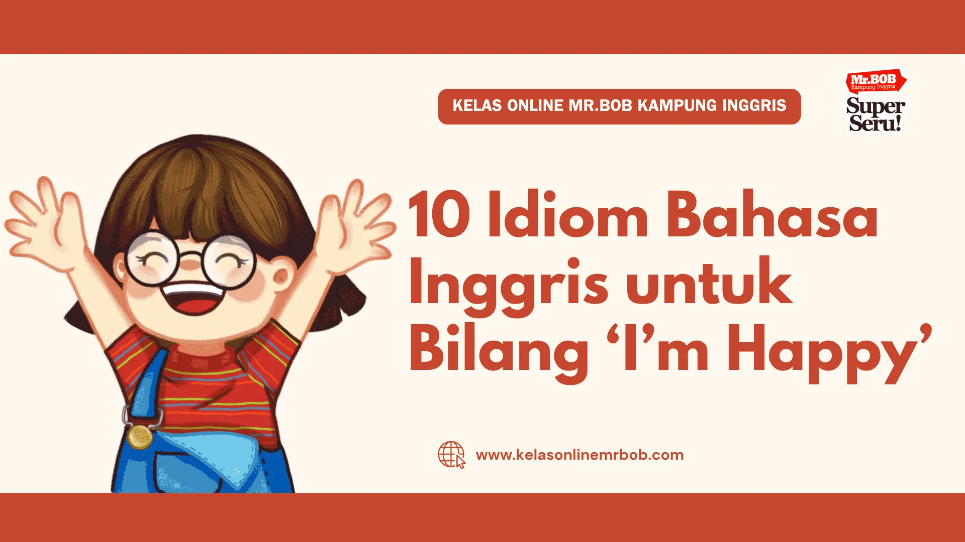 10 Idiom Bahasa Inggris untuk Bilang ‘I’m Happy’ - Kelas Online Mr.BOB Kampung Inggris 