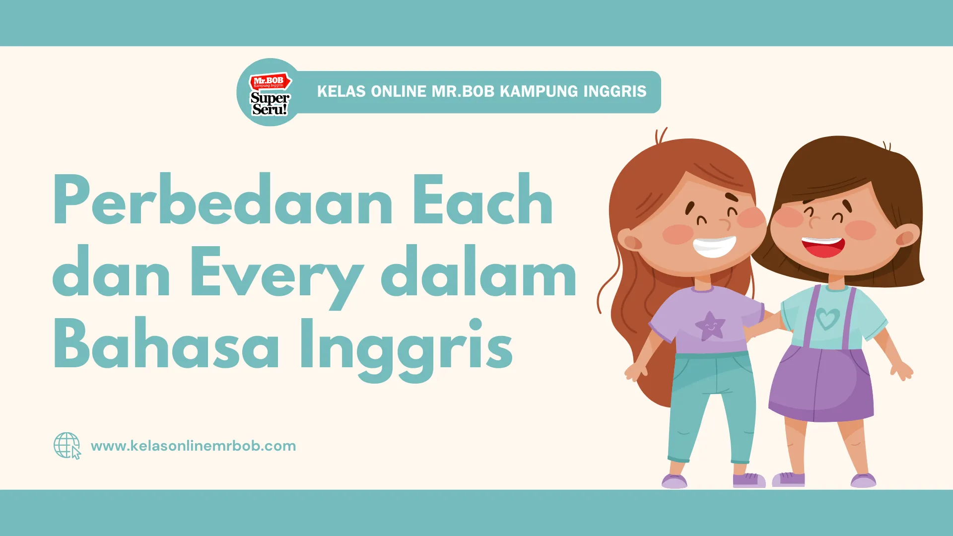Perbedaan Each dan Every dalam Bahasa Inggris - Kelas Online Mr.BOB Kampung Inggris