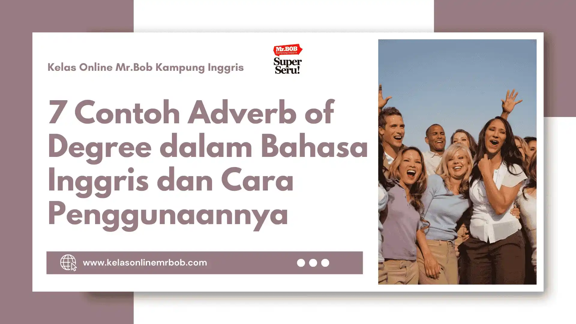 7 Contoh Adverb of Degree dalam Bahasa Inggris dan Cara Penggunaannya - Kelas Online Mr.BOB Kampung Inggris