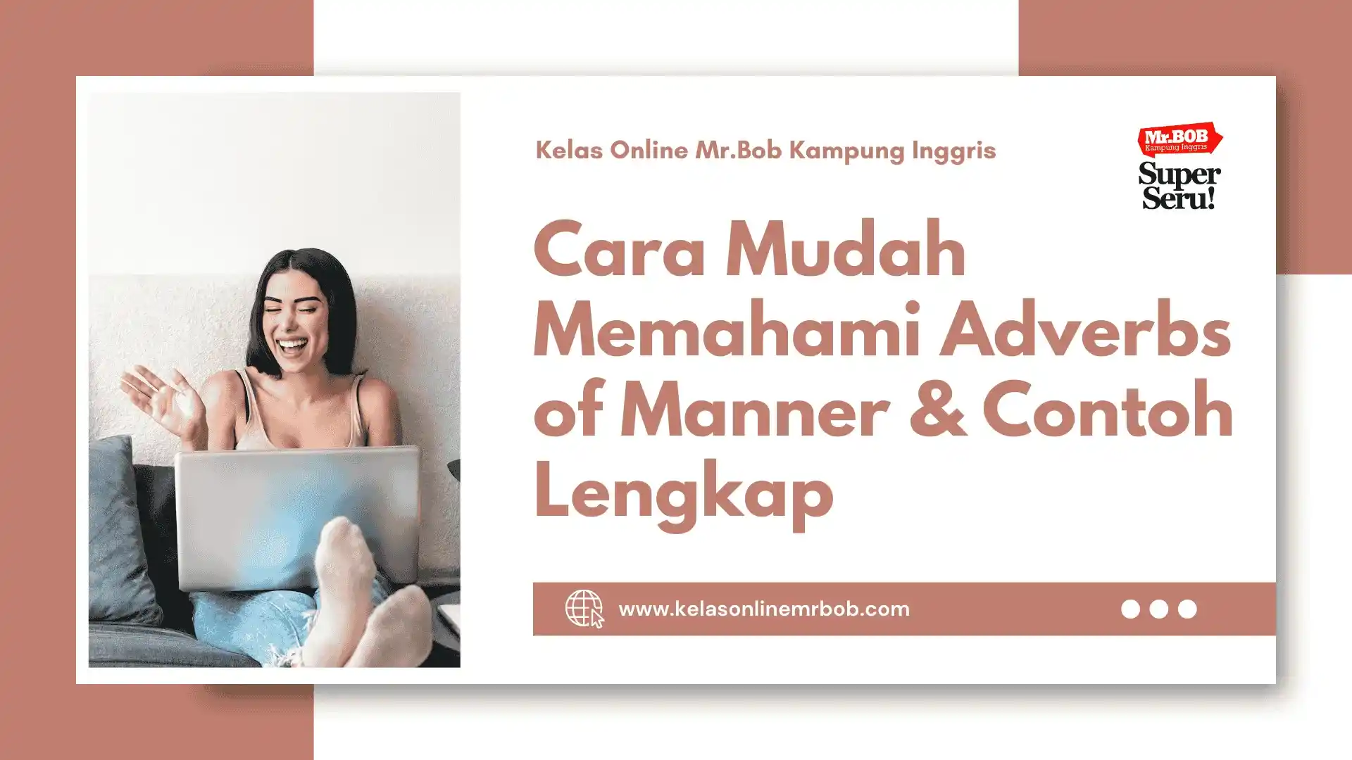 Cara Mudah Memahami Adverbs of Manner & Contoh Lengkap 1 Cara Mudah Memahami Adverbs of Manner & Contoh Lengkap - Kelas Online Mr.BOB Kampung Inggris
