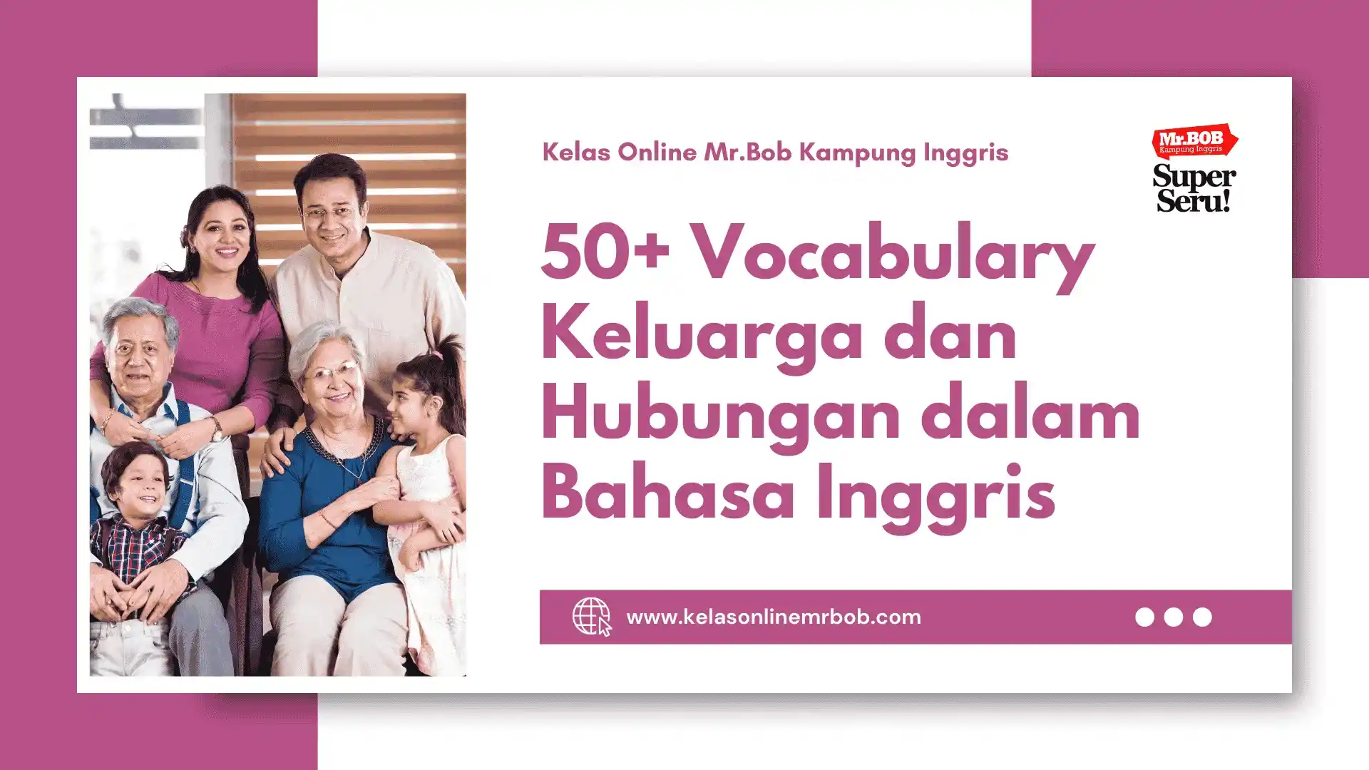 50+ Vocabulary Keluarga dan Hubungan dalam Bahasa Inggris - Kelas Online Mr.BOB Kampung Inggris