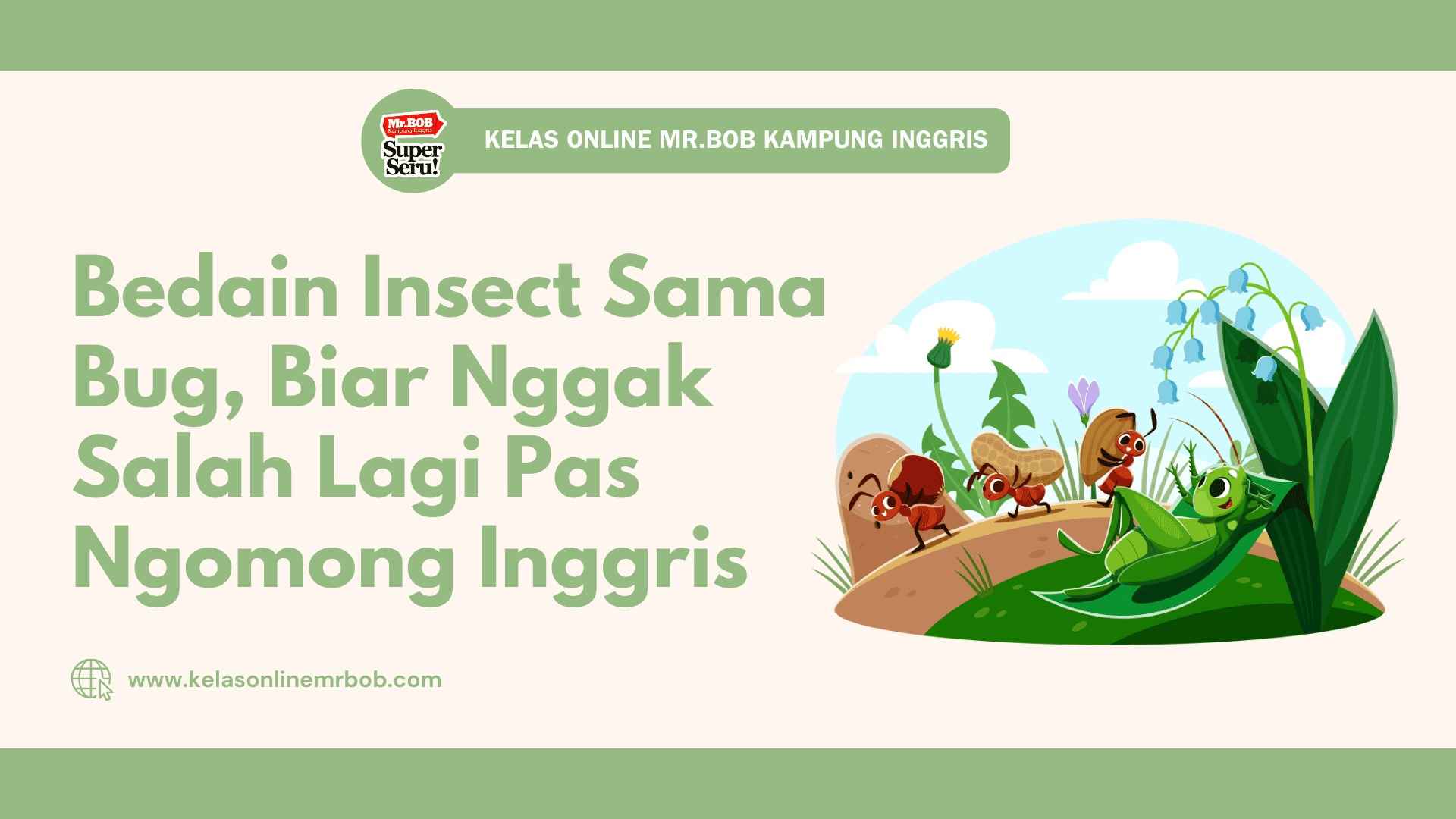 Bedain Insect Sama Bug, Biar Nggak Salah Lagi Pas Ngomong Inggris - Kelas Online Mr.BOB Kampung Inggris 