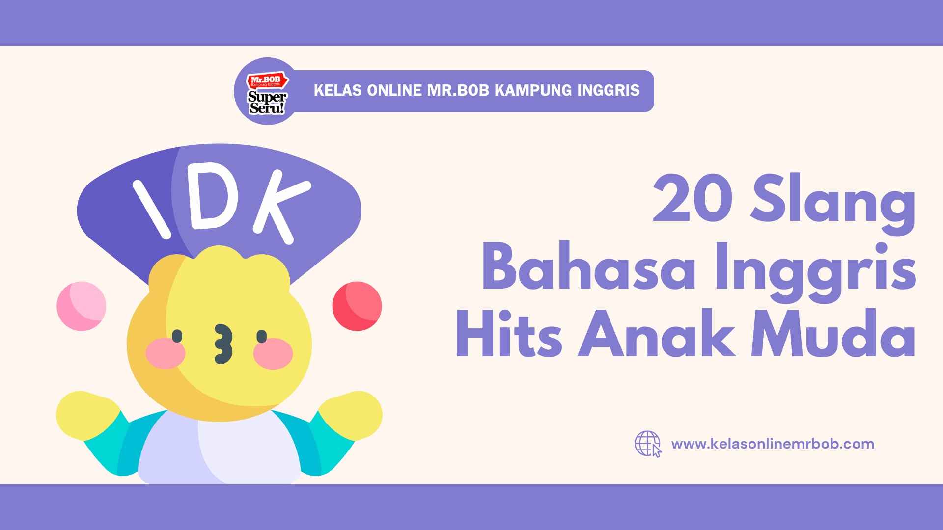 20 Slang Bahasa Inggris Hits Anak Muda - Kelas Online Mr.BOB Kampung Inggris