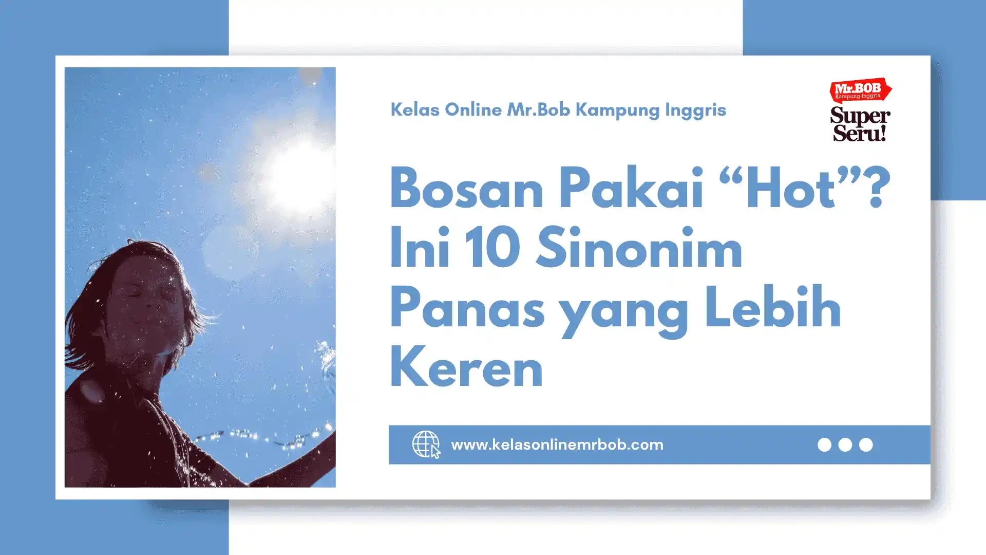 Bosan Pakai “Hot”? Ini 10 Sinonim Panas yang Lebih Keren - Kelas Online Mr.BOB Kampung Inggris