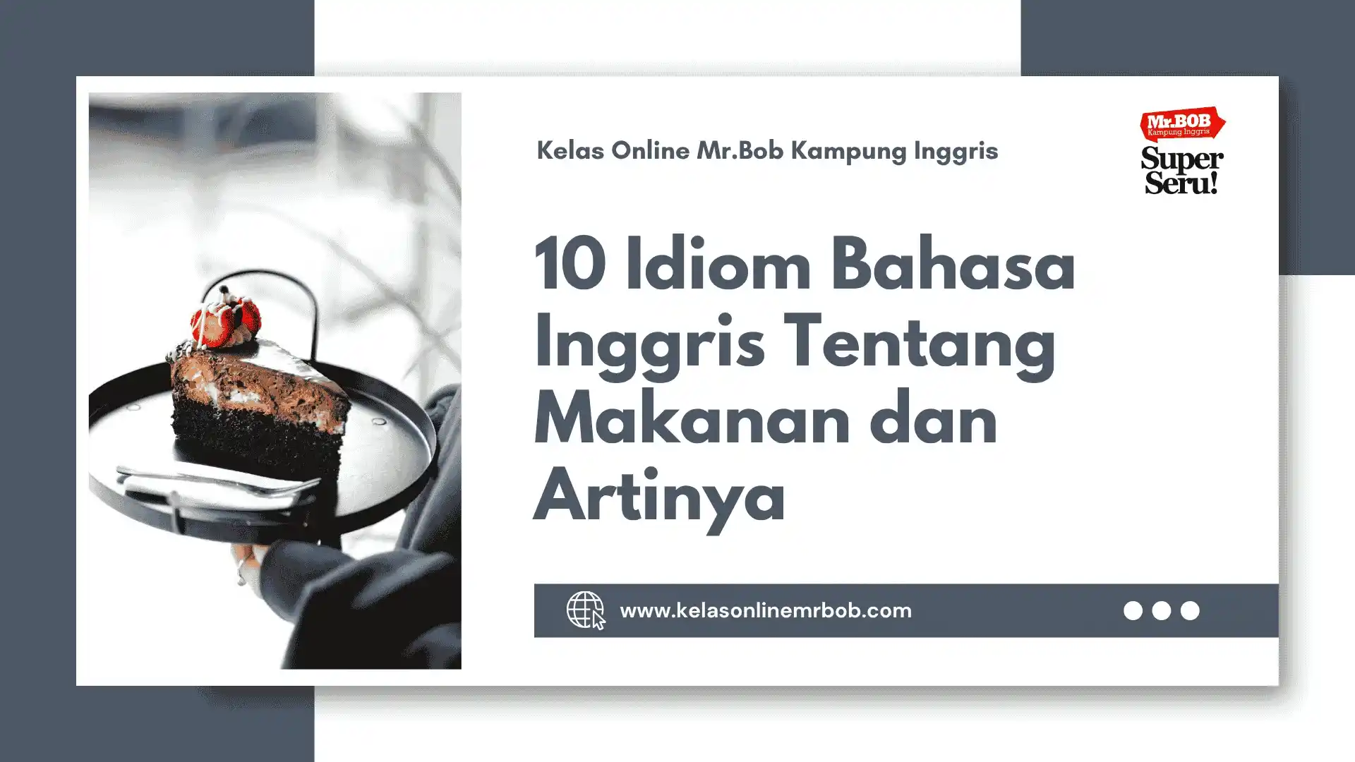 10 Idiom Bahasa Inggris Tentang Makanan dan Artinya - Kelas Online Mr.BOB Kampung Inggris