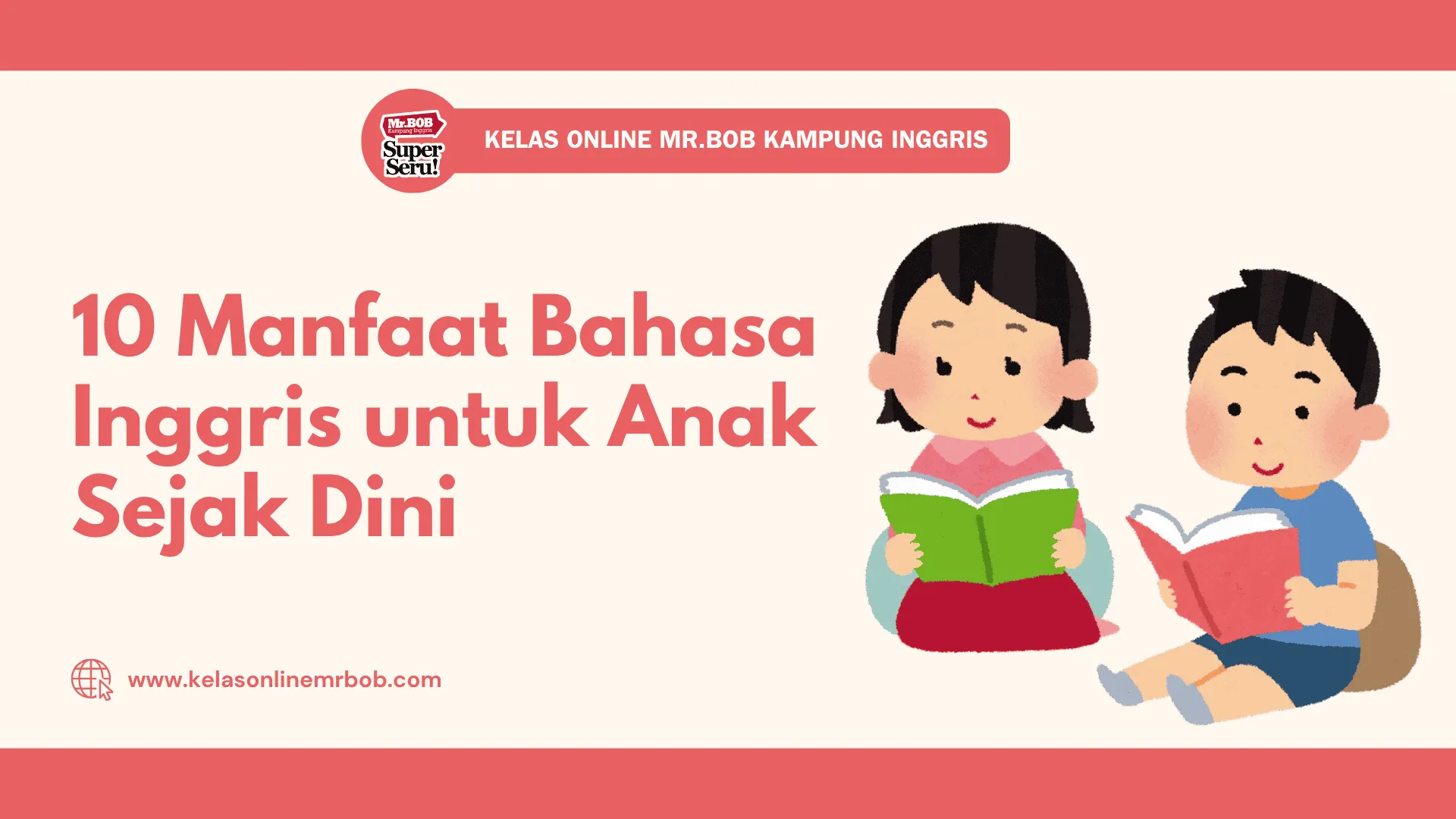 10 Manfaat Bahasa Inggris untuk Anak Sejak Dini 1 10 Manfaat Bahasa Inggris untuk Anak Sejak Dini - Kelas Online Mr.BOB Kampung Inggris
