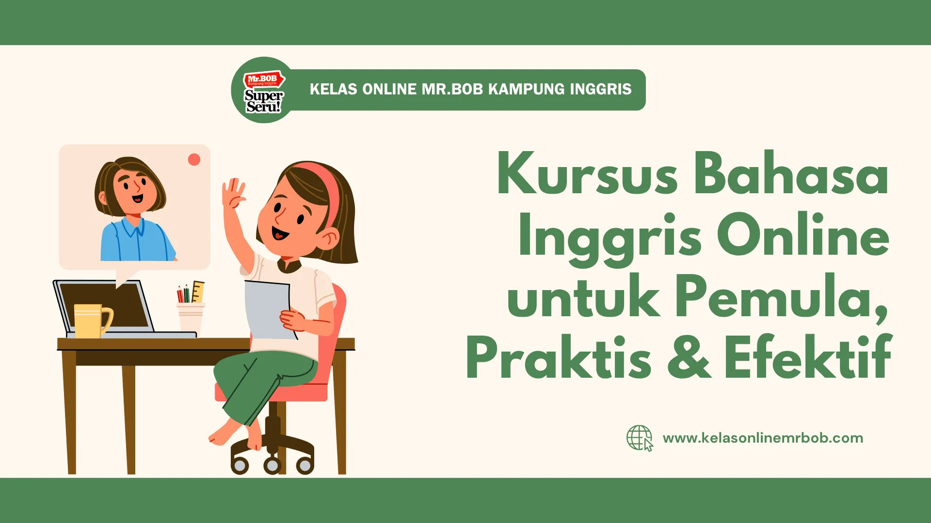 Kursus Bahasa Inggris Online untuk Pemula, Praktis & Efektif 1 Kursus Bahasa Inggris Online untuk Pemula, Praktis & Efektif - Kelas Online Mr.BOB Kampung Inggris