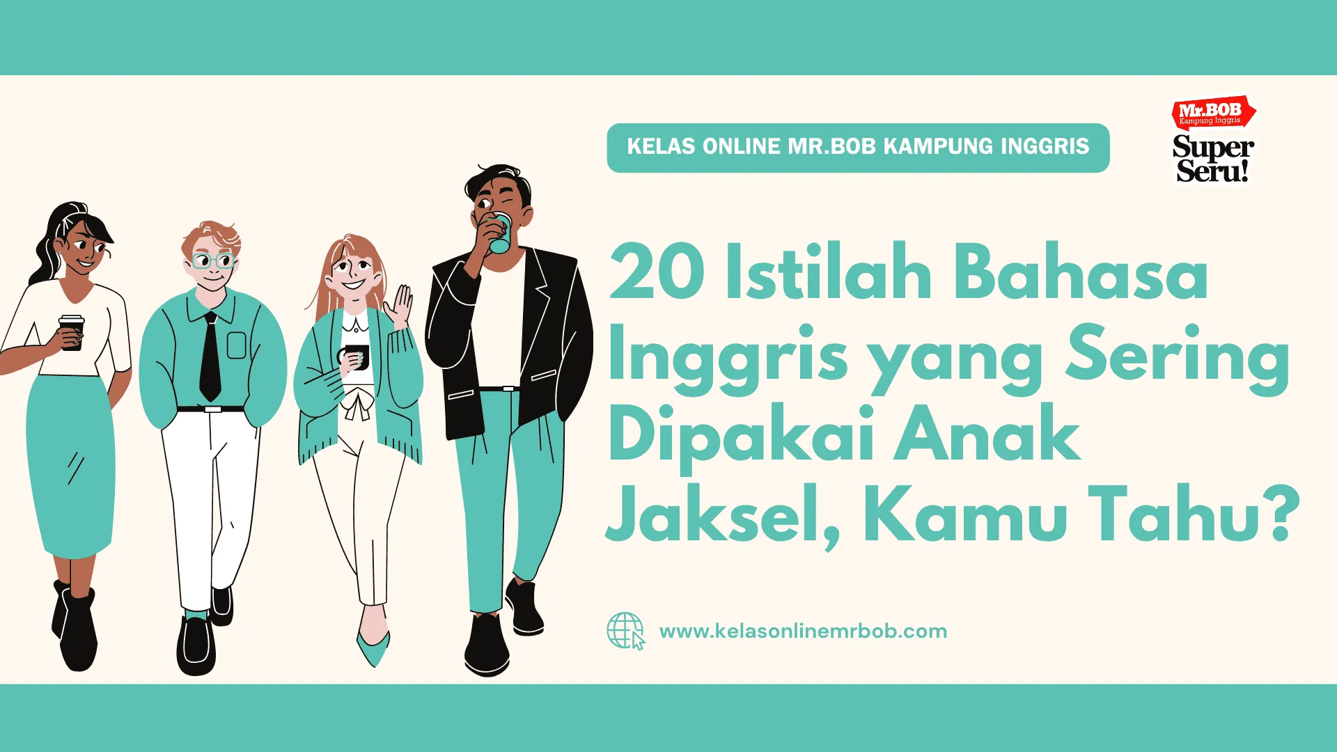 20 Istilah Bahasa Inggris yang Sering Dipakai Anak Jaksel, Kamu Tahu? 1 20 Istilah Bahasa Inggris yang Sering Dipakai Anak Jaksel, Kamu Tahu? - Kelas Online Mr.BOB Kampung Inggris