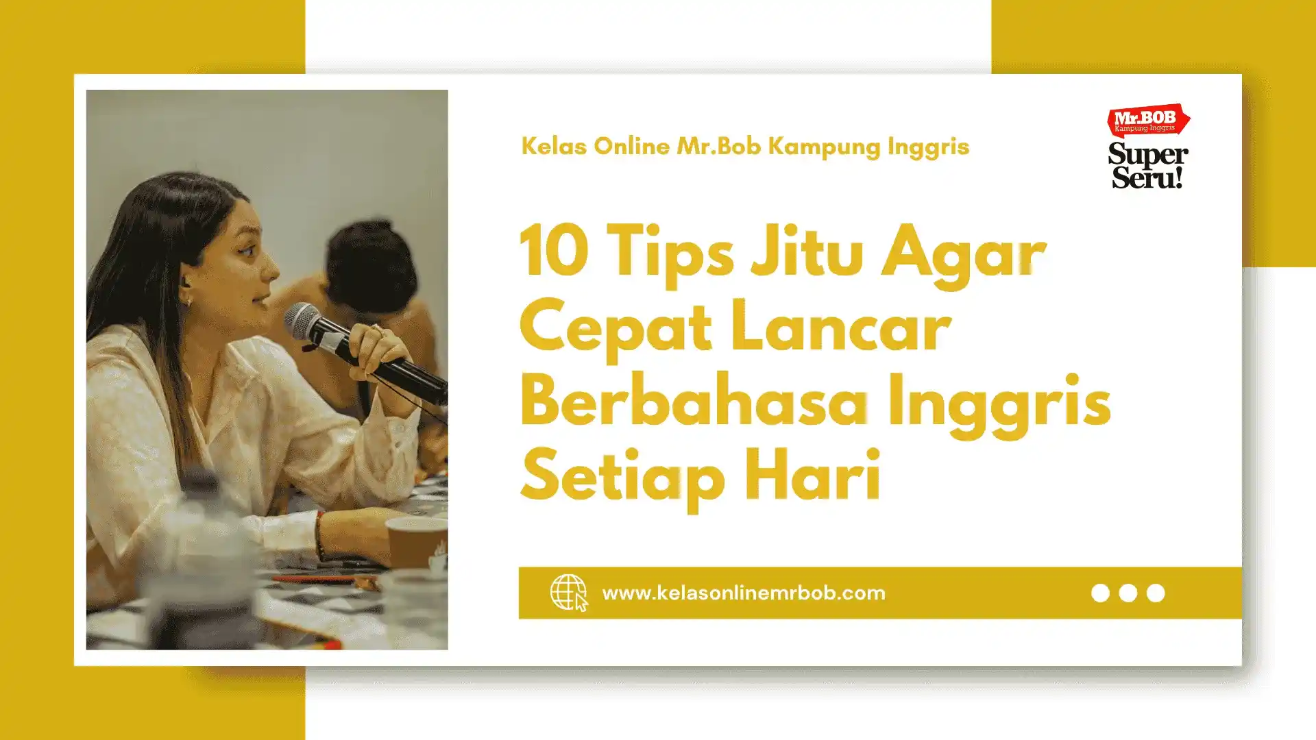 10 Tips Jitu Agar Cepat Lancar Berbahasa Inggris Setiap Hari 1 10 Tips Jitu Agar Cepat Lancar Berbahasa Inggris Setiap Hari - Kelas Online Mr.BOB Kampung Inggris