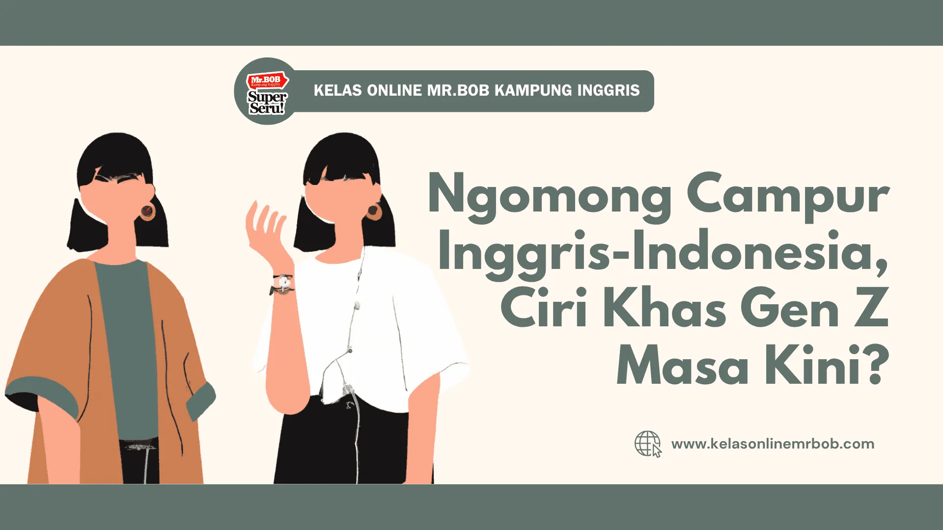 Ngomong Campur Inggris-Indonesia, Ciri Khas Gen Z Masa Kini? 1 Ngomong Campur Inggris-Indonesia, Ciri Khas Gen Z Masa Kini? - Kelas Online Mr.BOB Kampung Inggris