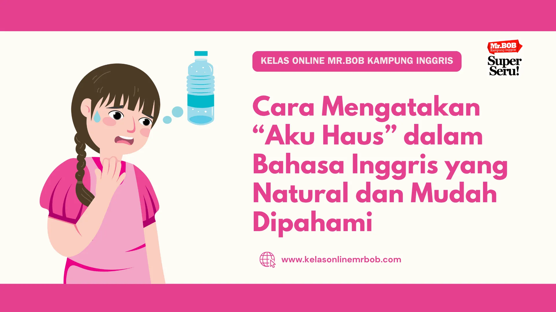 Cara Mengatakan Aku Haus dalam Bahasa Inggris  - Kelas Online Mr.BOB Kampung Inggris
