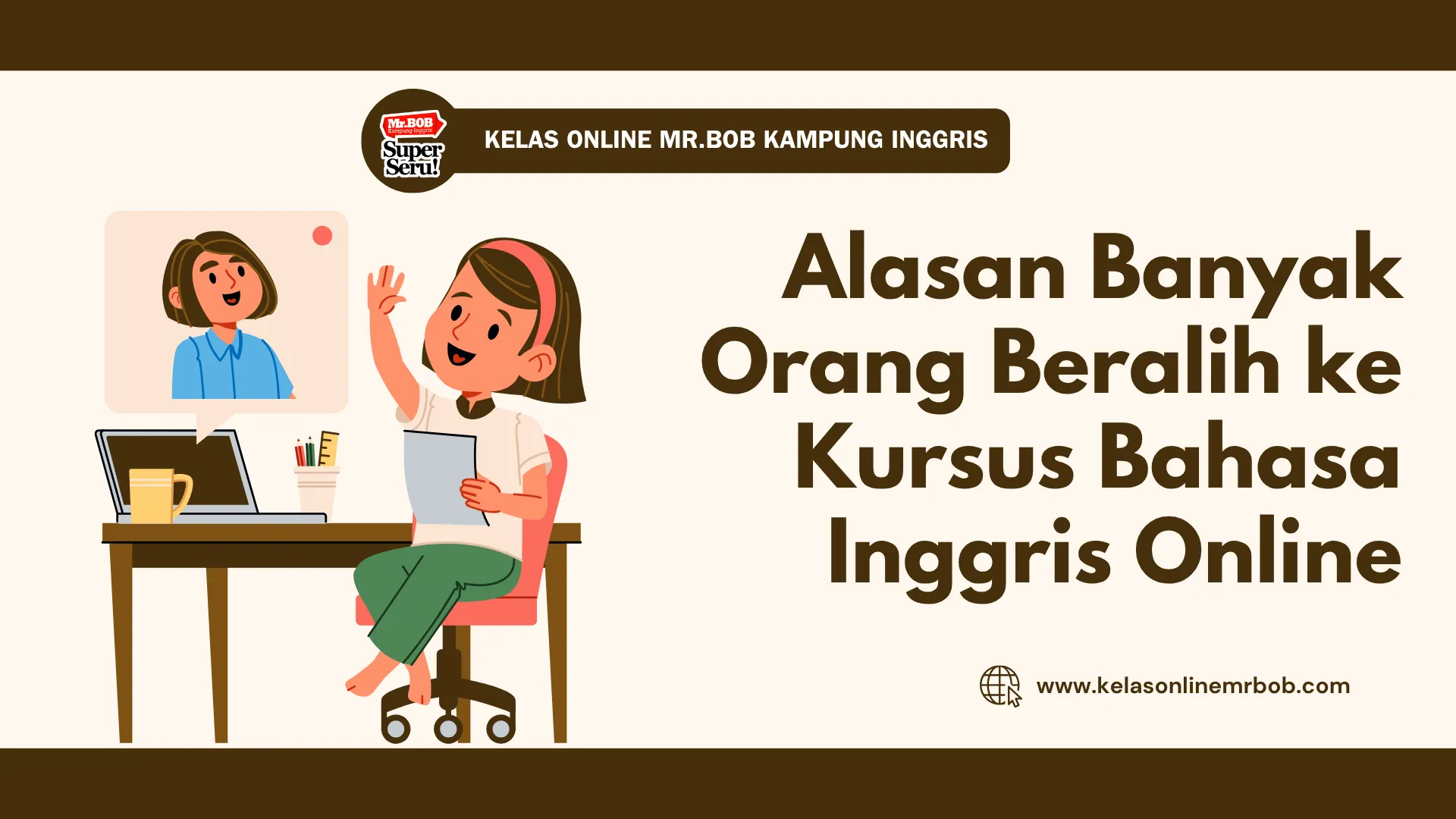 Alasan Banyak Orang Beralih ke Kursus Bahasa Inggris Online - Kelas Online Mr.BOB Kampung Inggris 