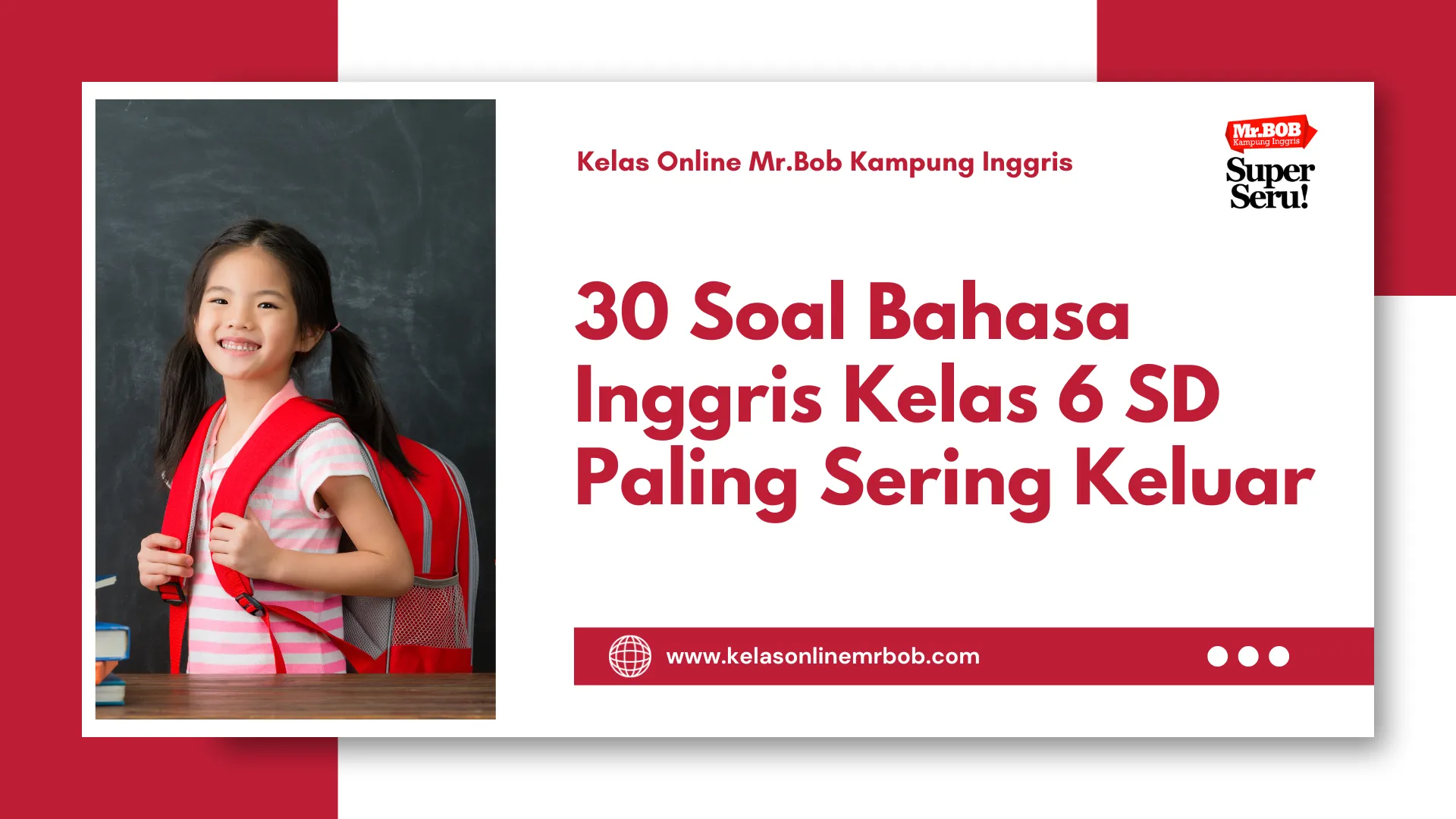 30 Soal Bahasa Inggris Kelas 6 SD Paling Sering Keluar 1 30 Soal Bahasa Inggris Kelas 6 SD Paling Sering Keluar - Kelas Online Mr.BOB Kampung Inggris
