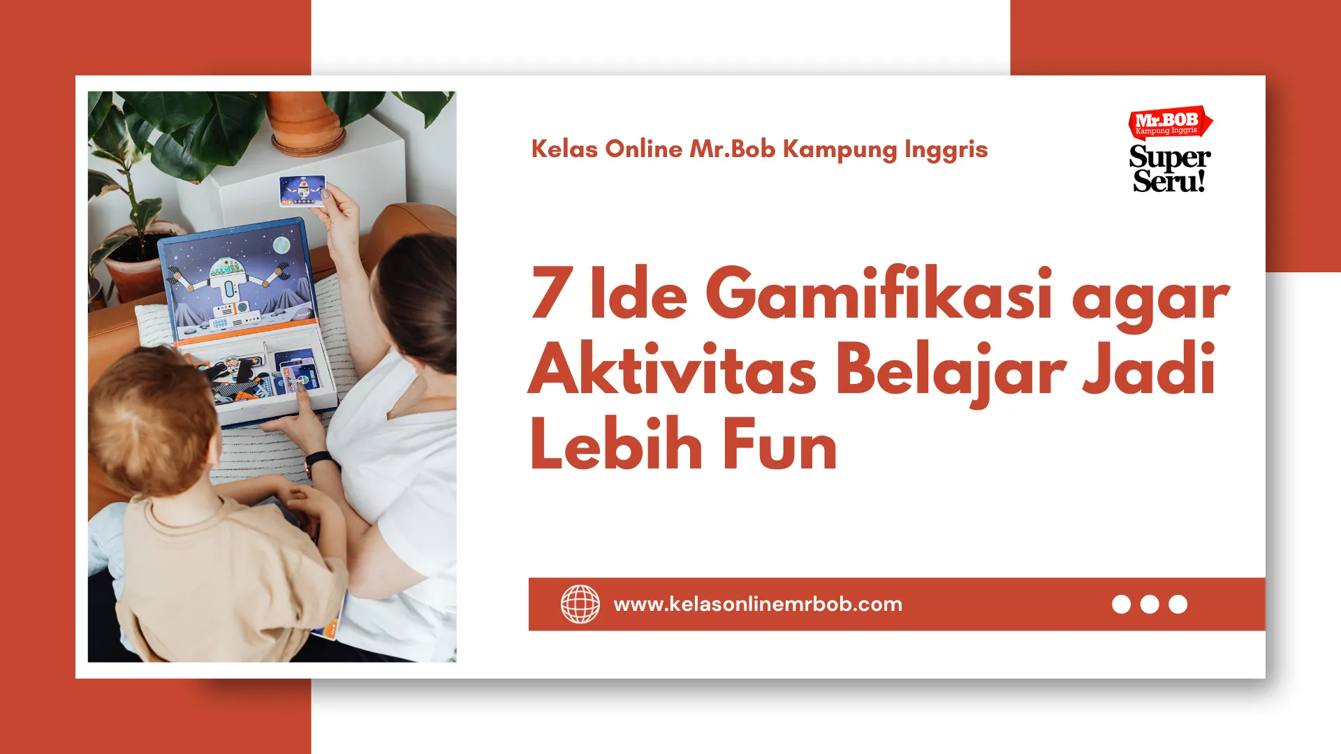 7 Ide Gamifikasi agar Aktivitas Belajar Jadi Lebih Fun - Kelas Online Mr.BOB Kampung Inggris