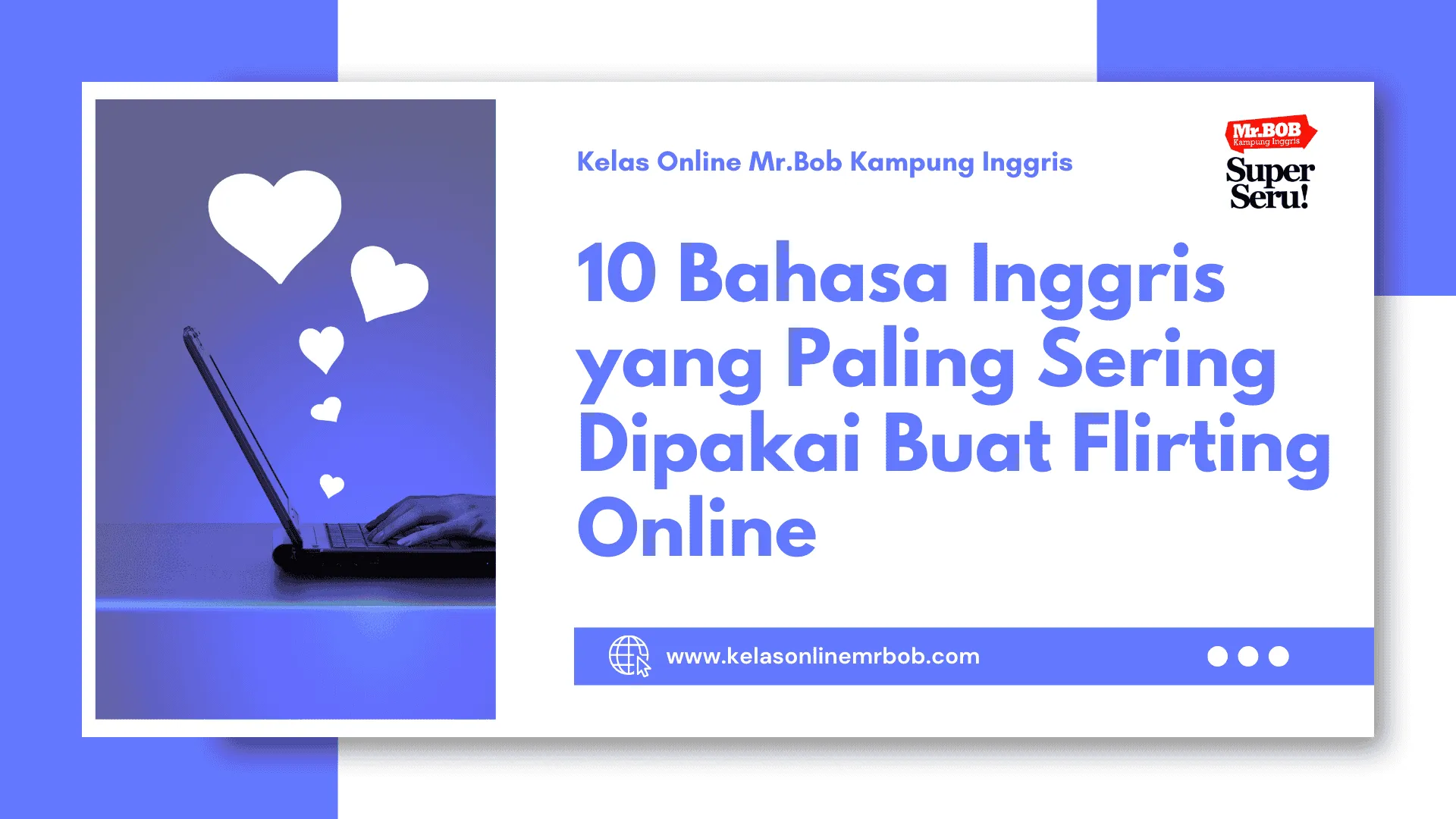 10 Bahasa Inggris yang Paling Sering Dipakai Buat Flirting Online 1 10 Bahasa Inggris yang Paling Sering Dipakai Buat Flirting Online - Kelas Online Mr.BOB Kampung Inggris