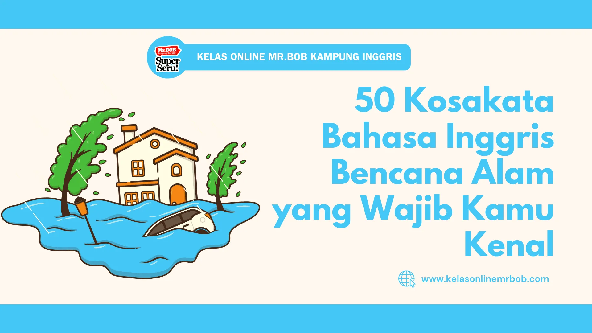 50 Kosakata Bahasa Inggris Bencana Alam yang Wajib Kamu Kenal - Kelas Online Mr.BOB Kampung Inggris