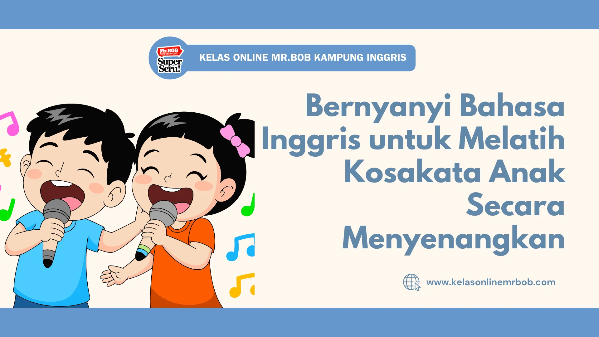 Bernyanyi Bahasa Inggris untuk Melatih Kosakata Anak Secara Menyenangkan 1 Bernyanyi Bahasa Inggris untuk Melatih Kosakata Anak Secara Menyenangkan - Kelas Online Mr.BOB Kampung Inggris