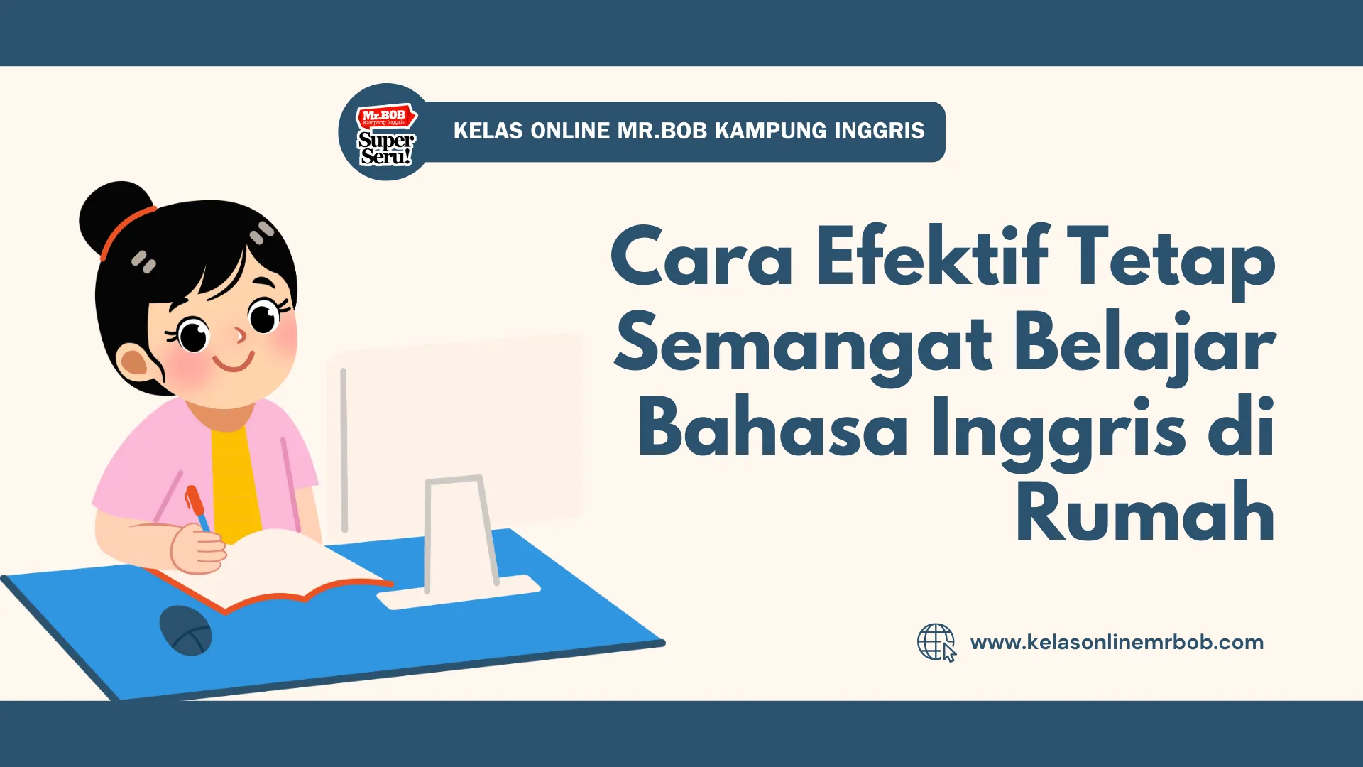 9 Cara Efektif Tetap Semangat Belajar Bahasa Inggris di Rumah - kelas Online Mr.BOB Kampung Inggris 