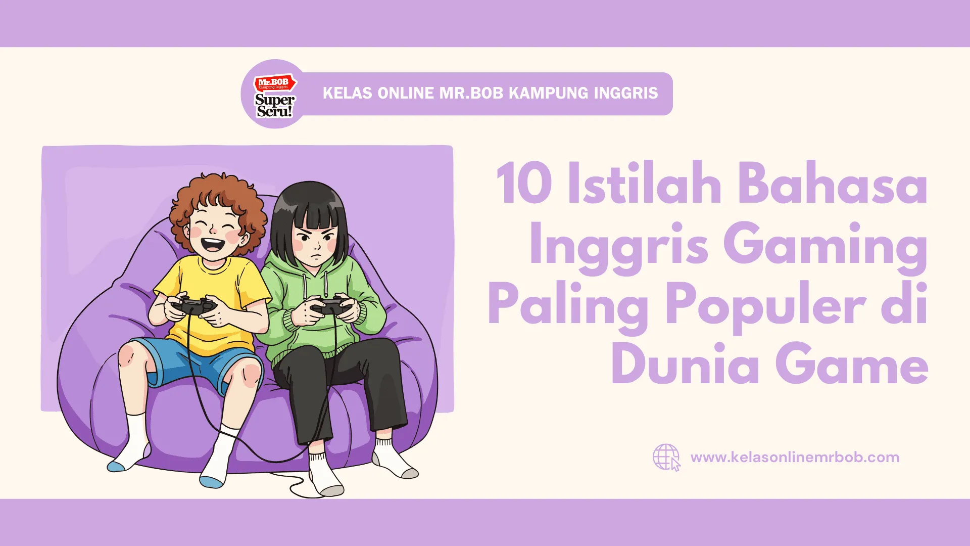 10 Istilah Bahasa Inggris Gaming Paling Populer di Dunia Game - Kelas Online Mr.BOB Kampung Inggris