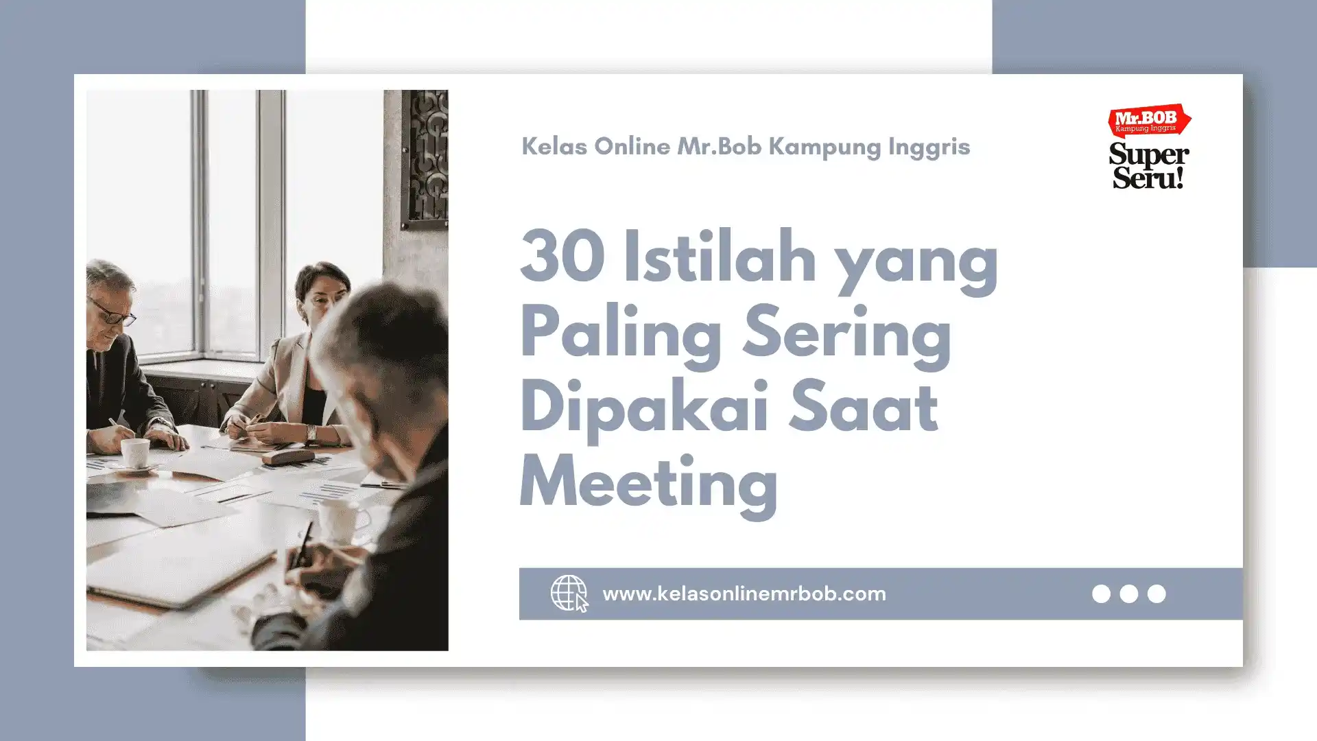 30 Istilah yang Paling Sering Dipakai Saat Meeting - Kelas Online Mr.BOB Kampung Inggris