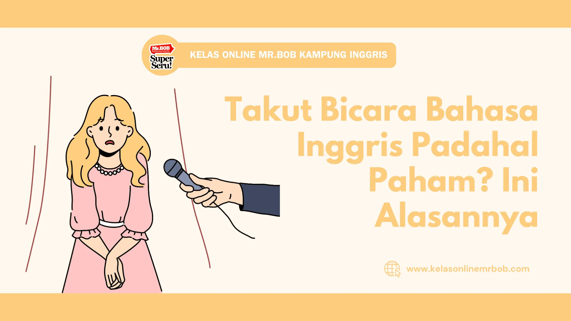Takut Bicara Bahasa Inggris Padahal Paham? Ini Alasannya - Kelas Online Mr.BOB Kampung Inggris