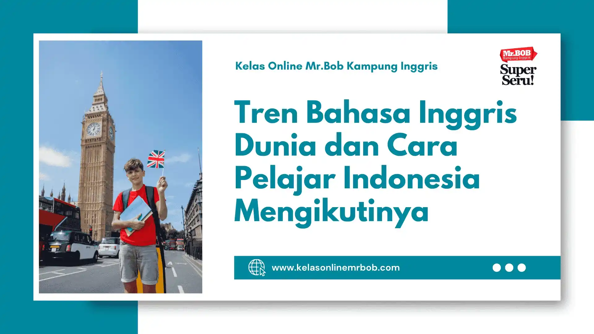 Tren Bahasa Inggris Dunia dan Cara Pelajar Indonesia Mengikutinya - Kelas Online Mr.BOB Kampung Inggris